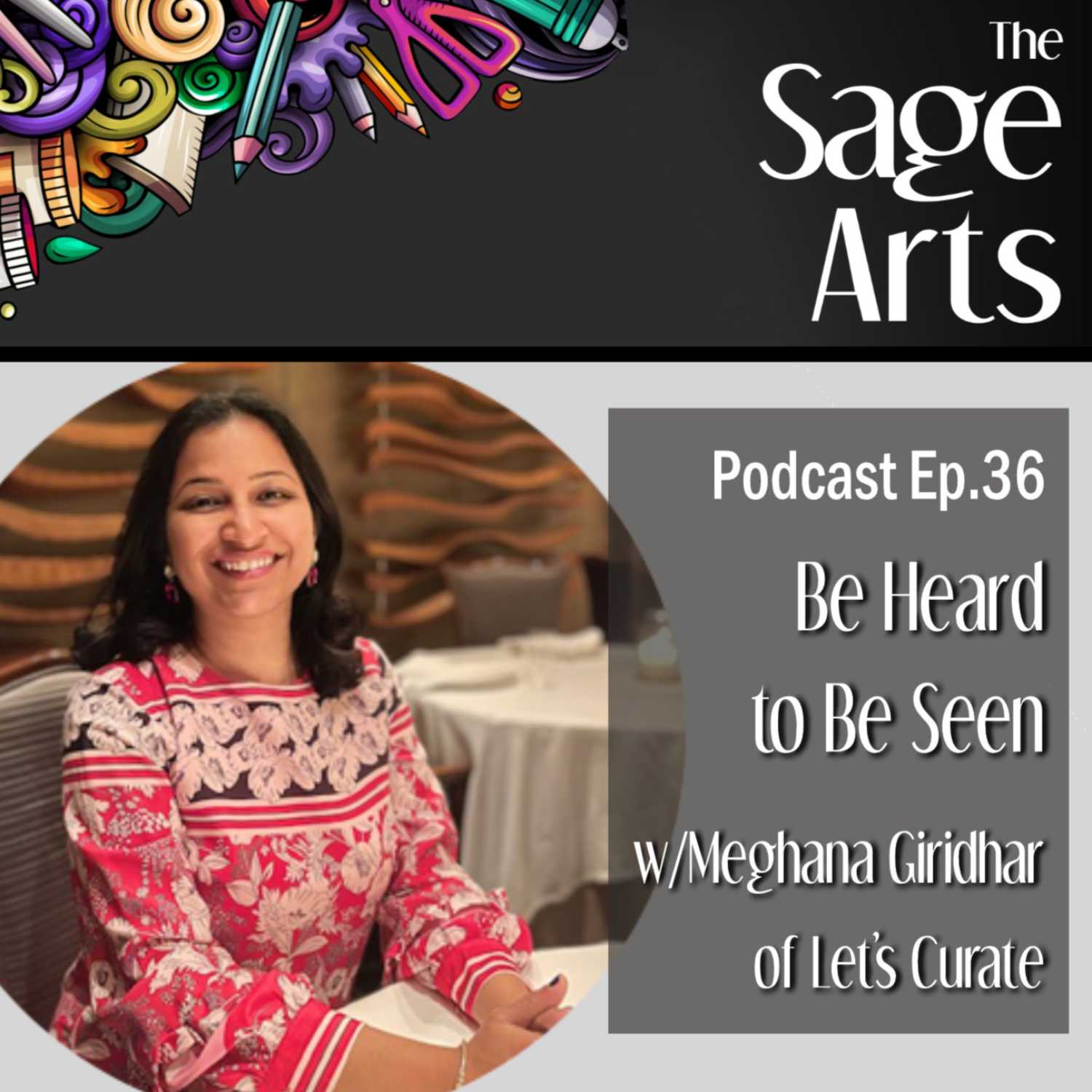 Be Heard to Be Seen w/Meghana Giridhar of Let's Curate