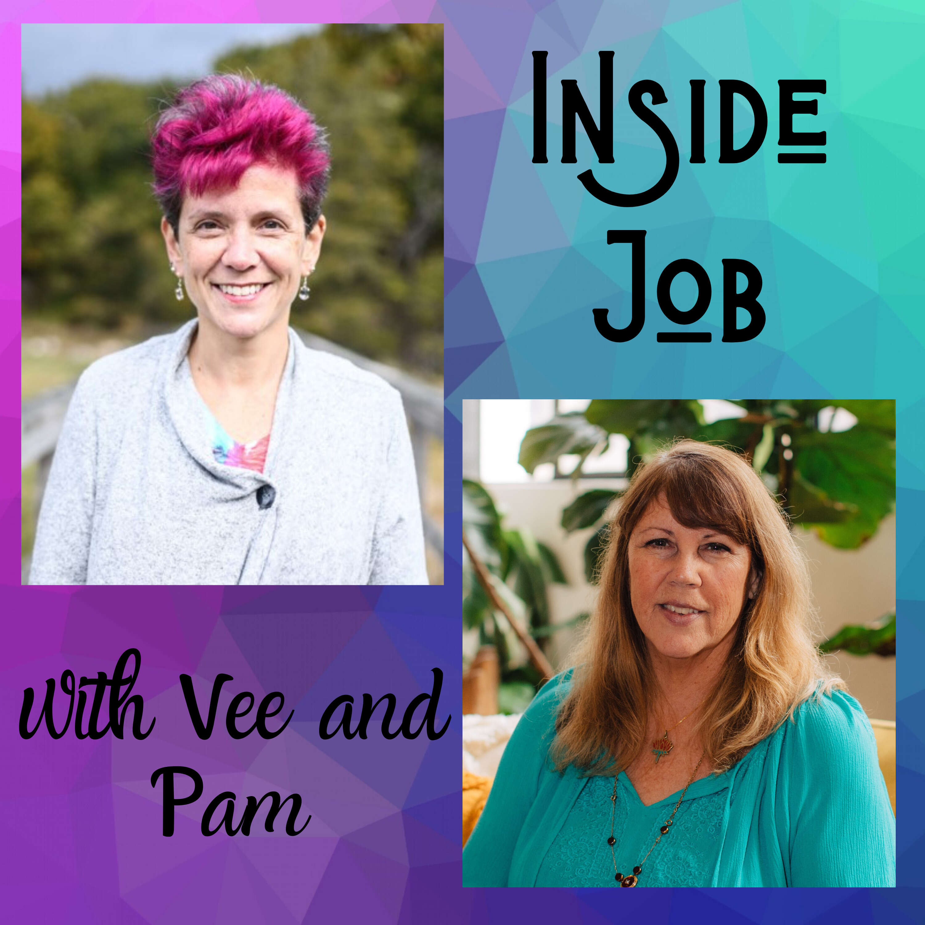 Inside Job with Vee and Pam 