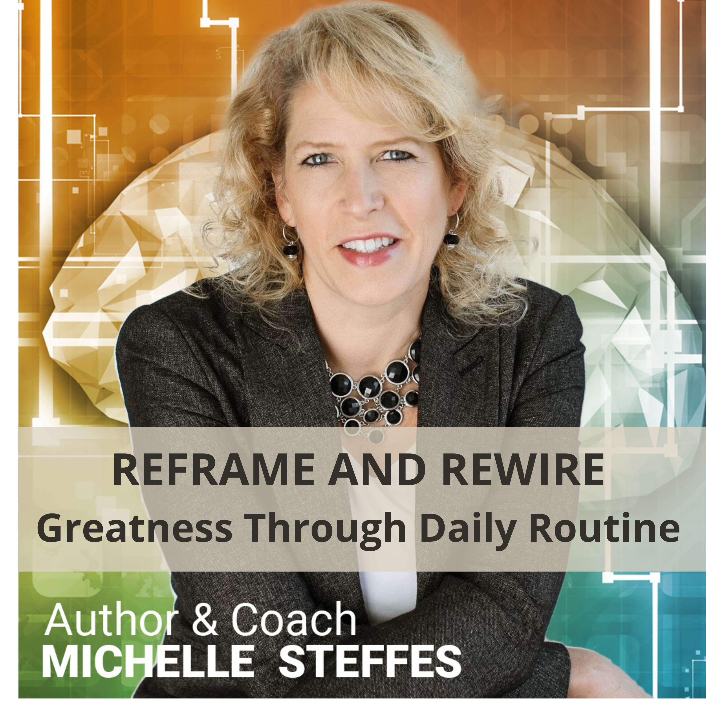 Reframe and Rewire: Greatness Through Daily Routine 