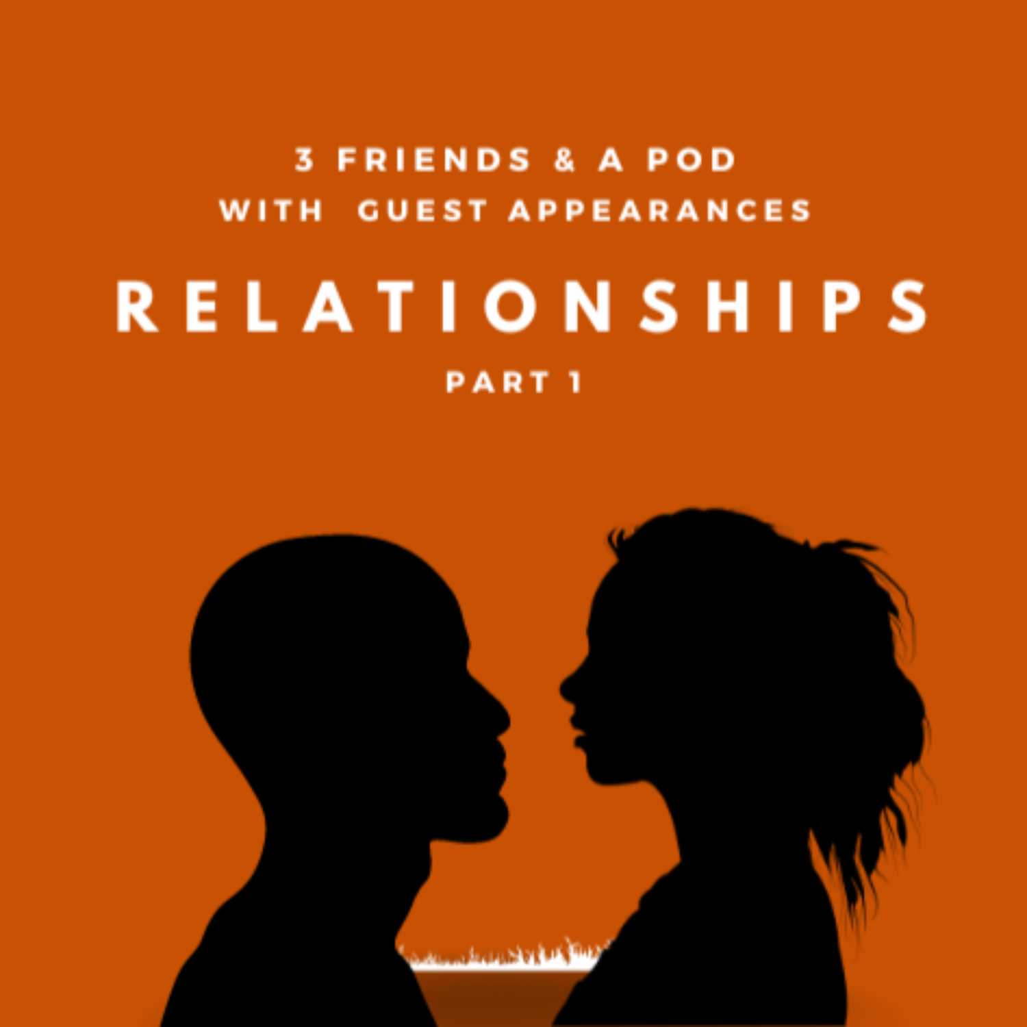 EP12: Relationships Part 1