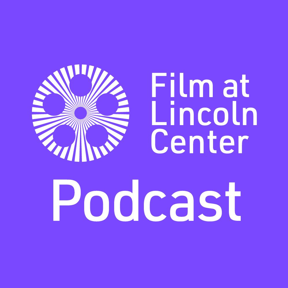 Film at Lincoln Center Podcast 