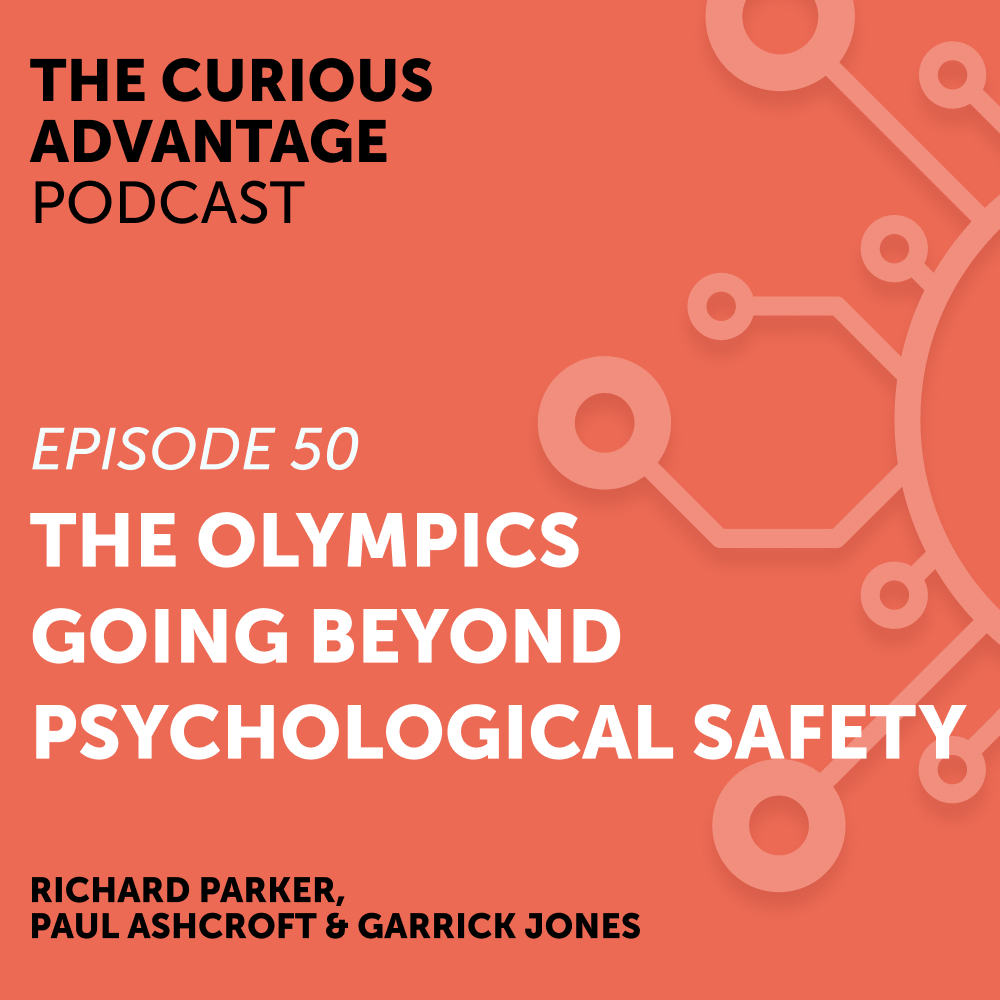 The Olympics going beyond Psychological Safety with Richard Parker