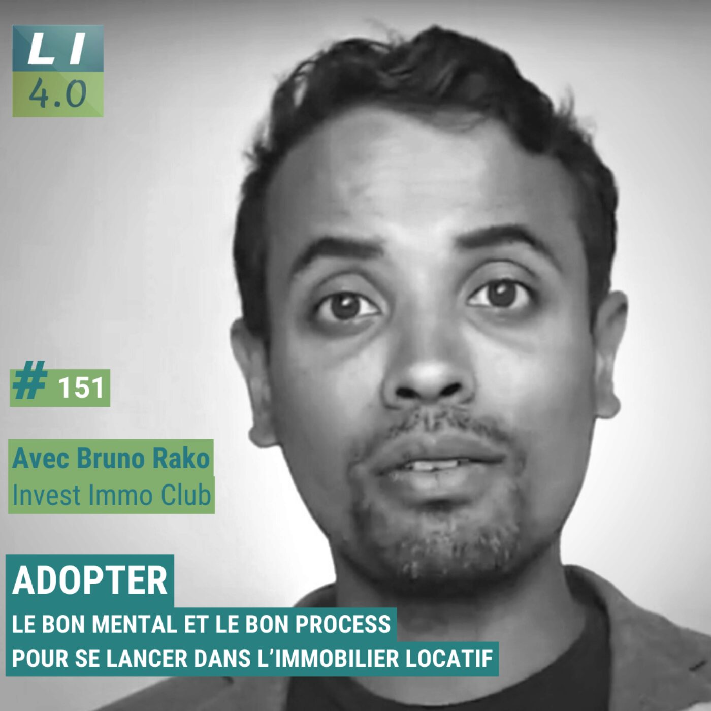 151 – Adopter le bon mental et le bon process pour se lancer dans l’immobilier locatif, avec Bruno Rako (Invest Immo Club)