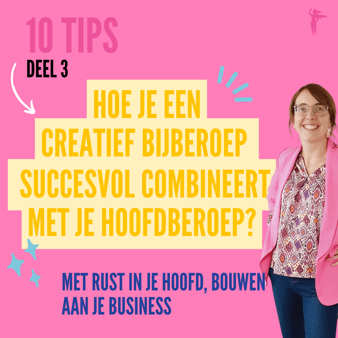 10 Tips – Hoe je een creatief bijberoep succesvol combineert met je hoofdberoep -Deel 3