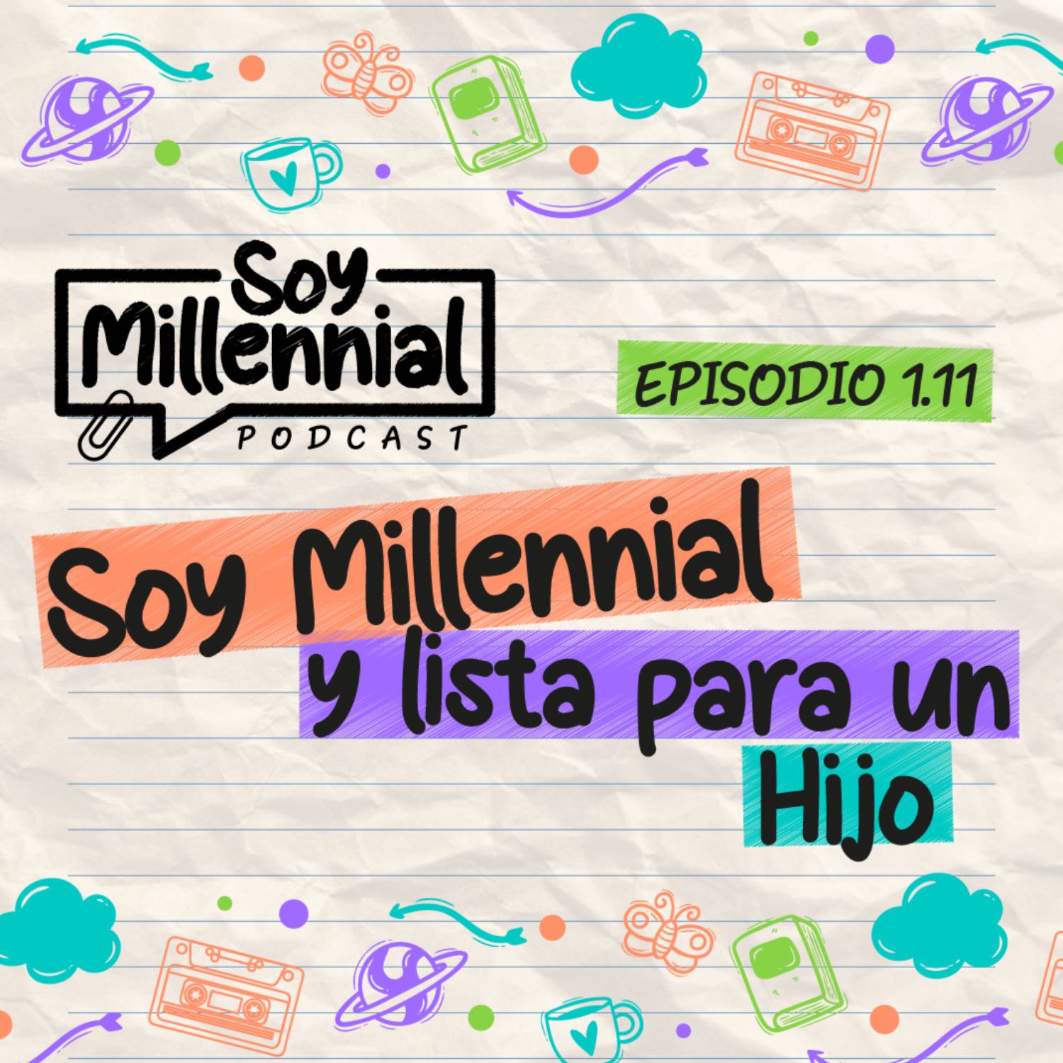 EP: 1.11 Soy Millennial y lista para un hijo