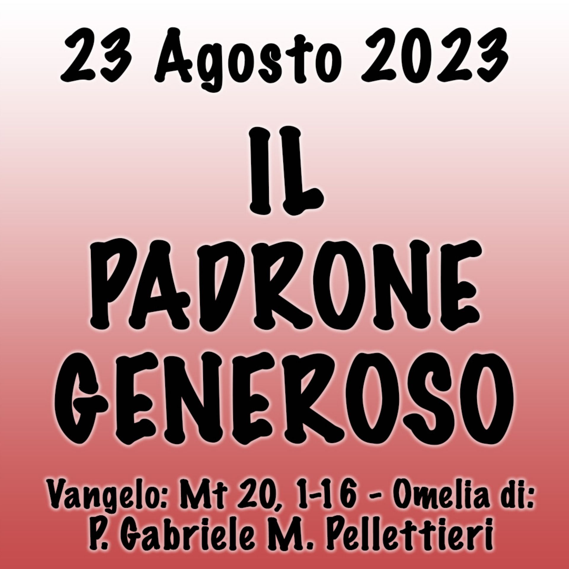 Omelia 23 Agosto 2023, IL PADRONE GENEROSO