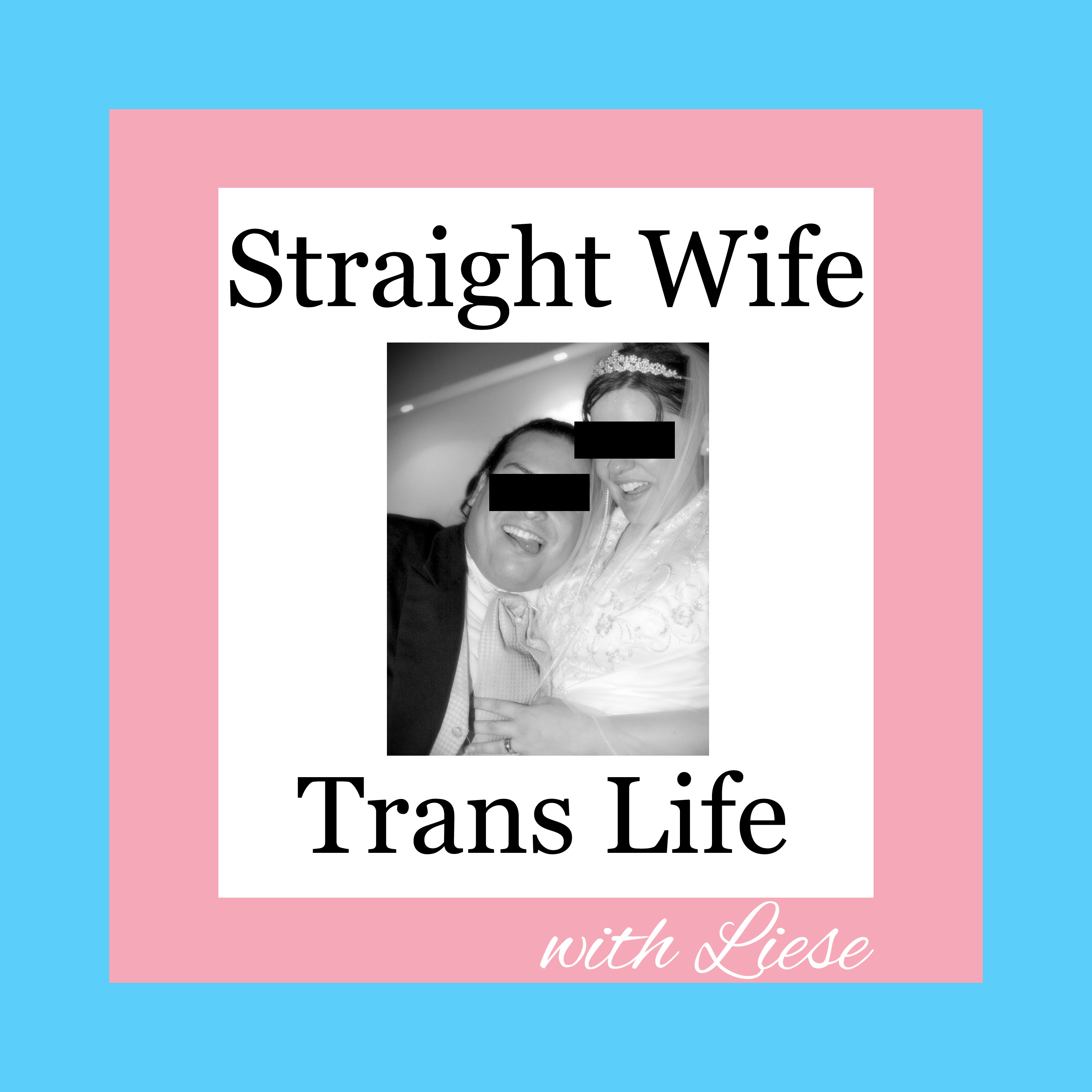 Straight Wife Trans Life 