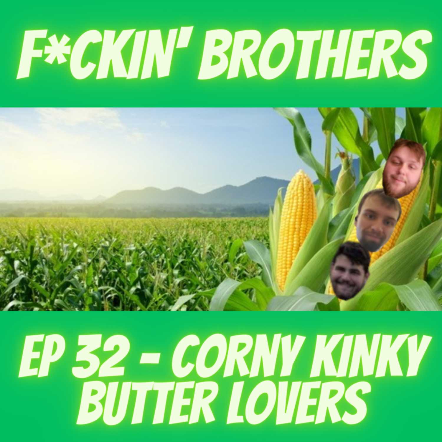 Corny Kinky Butter Lovers - ep 32 