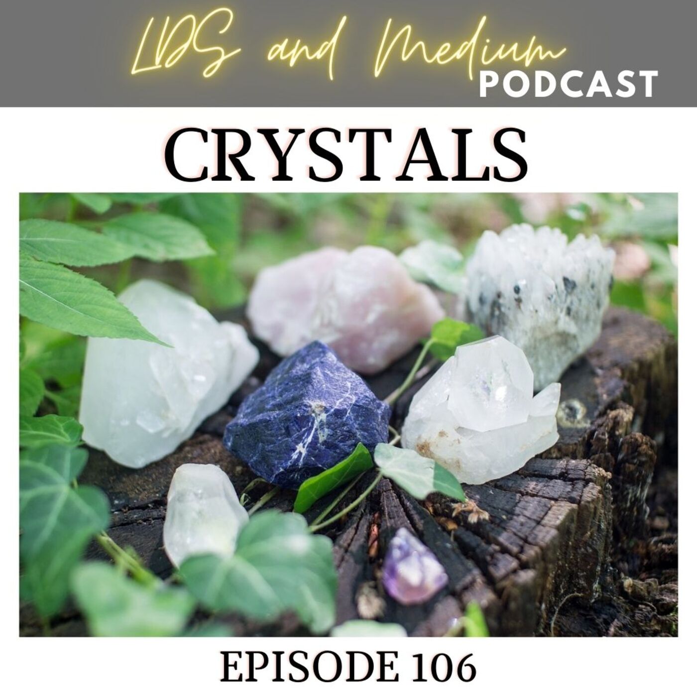 106 Bonus Episode (Thoughts): Crystals