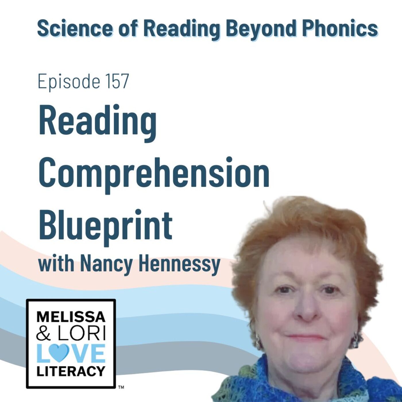 Ep. 157: Science of Reading Beyond Phonics: Reading Comprehension Blueprint with Nancy Hennessy