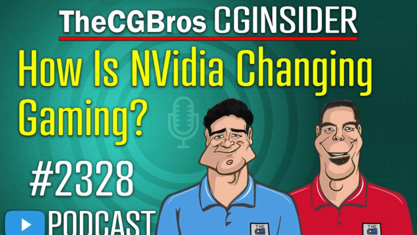 The CGInsider Podcast #2328: "How Is NVidia Changing Gaming?"