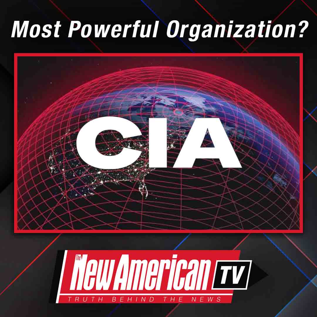 CIA: Most Powerful Organization in the World?