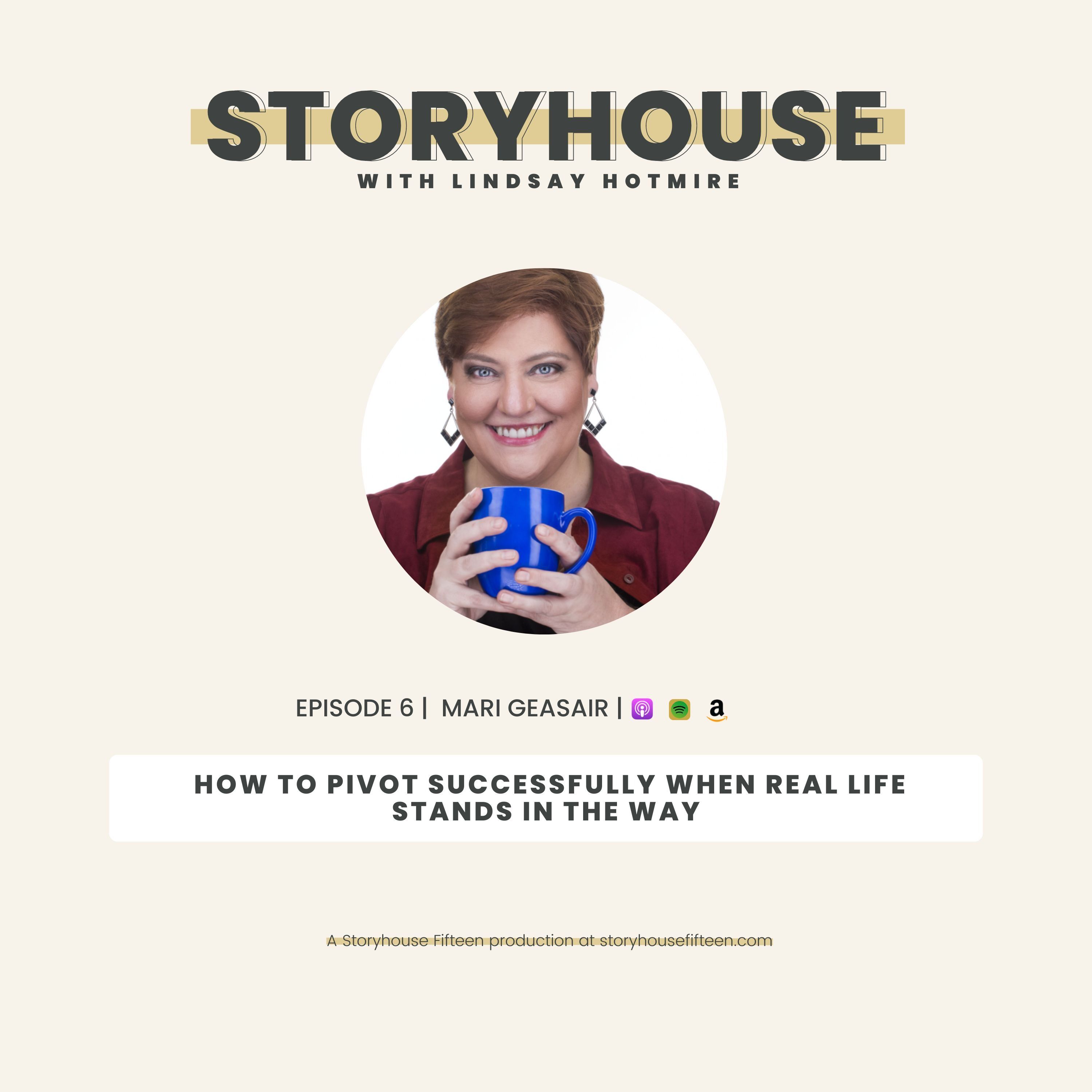 Episode 6: How to pivot successfully when real-life stands in the way with Marie Geasair