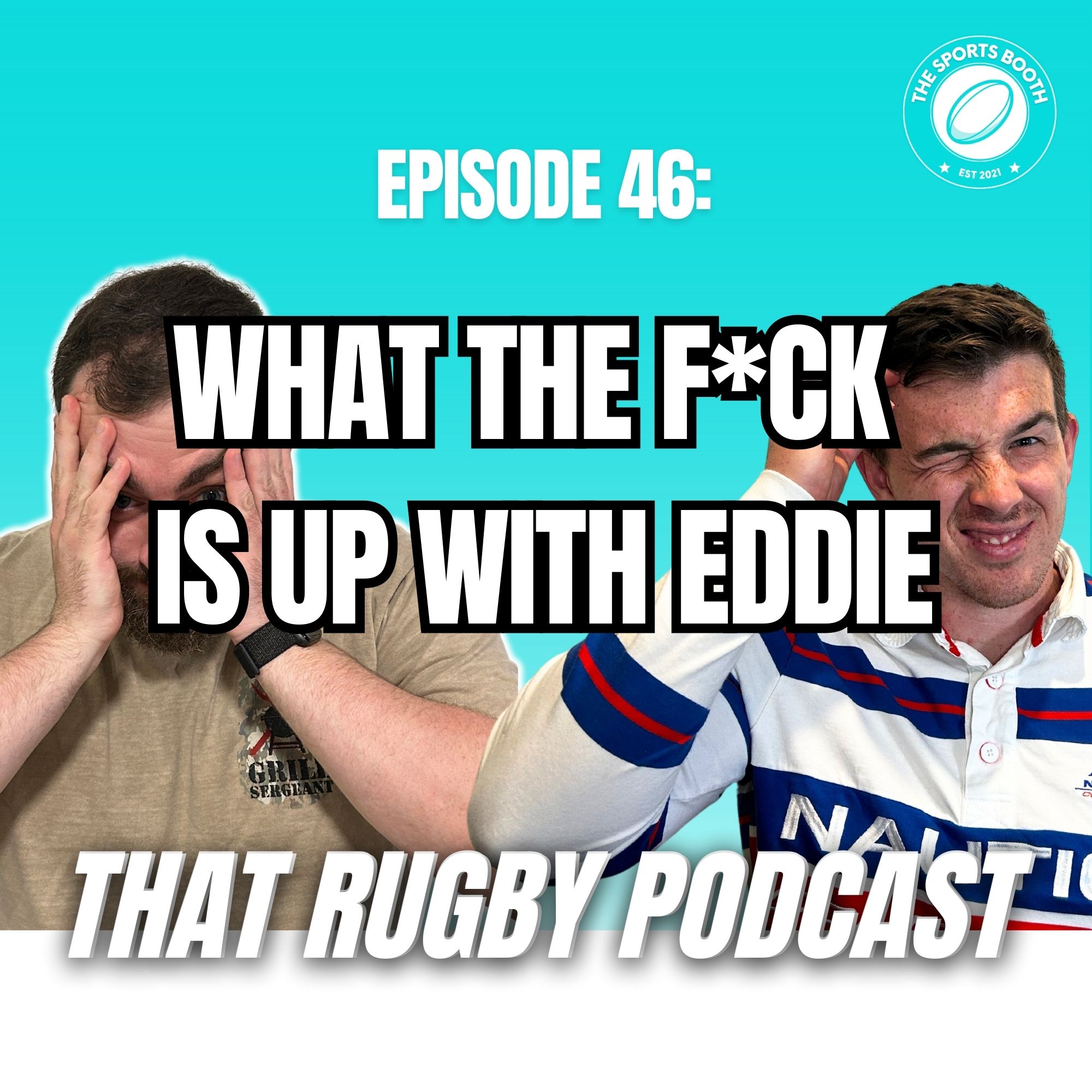 That Rugby Podcast - Episode 47: What The F*ck  is up with Eddie