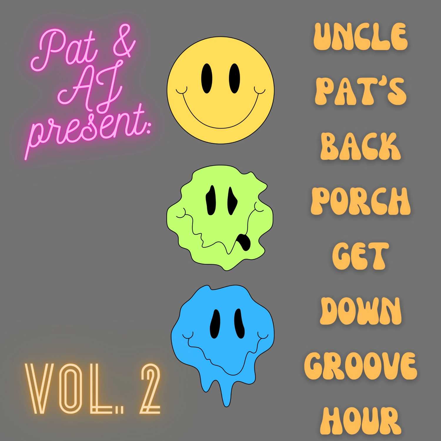 Pat and AJ Present Uncle Pats Backporch Get Down Groove Hour Vol. 2