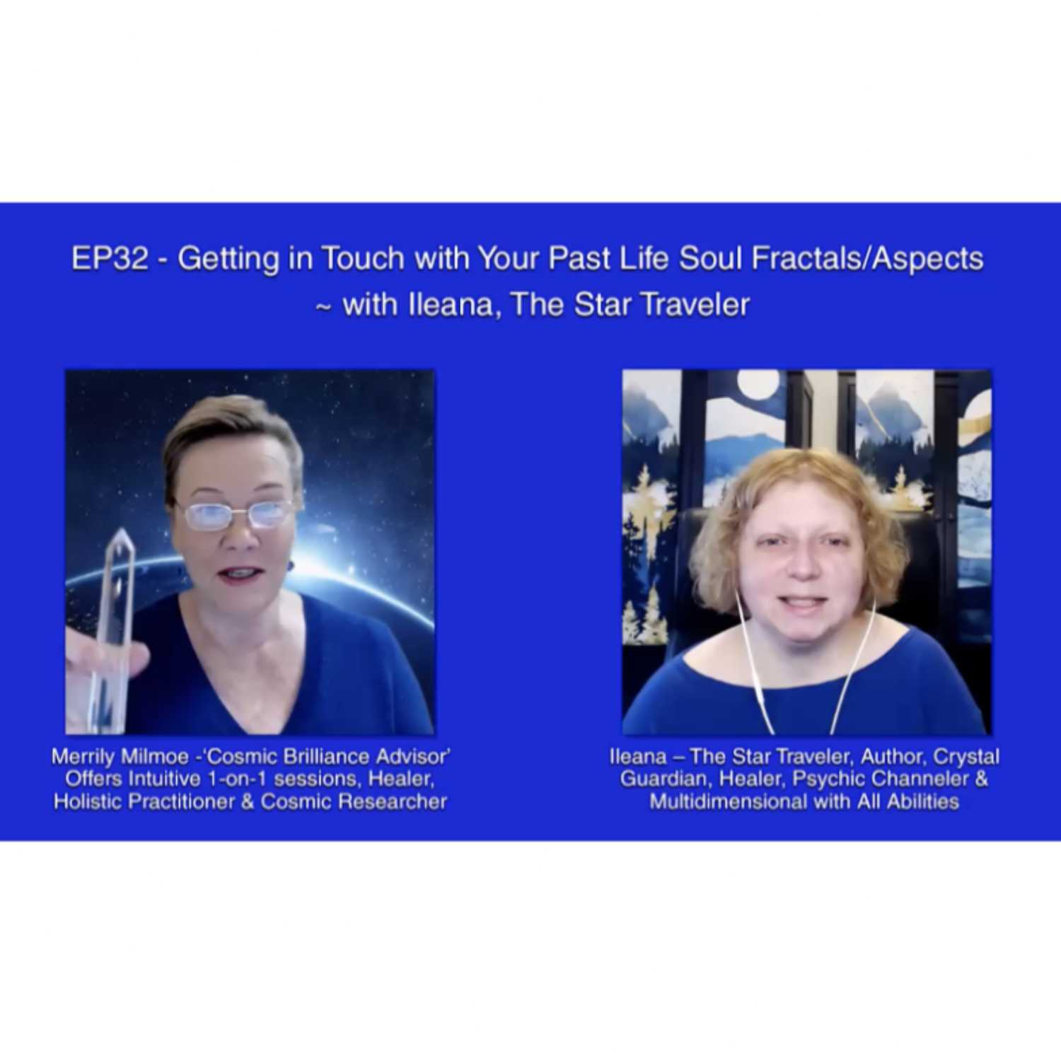 ⁣EP30 - Getting in Touch with Your Past Life - Time Soul Fractals ~ with Ileana, The Star Traveler