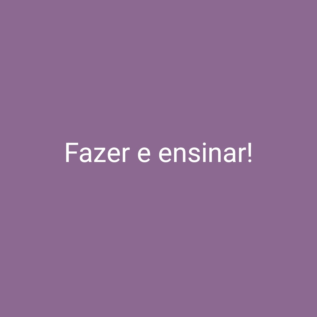 Fazer e ensinar