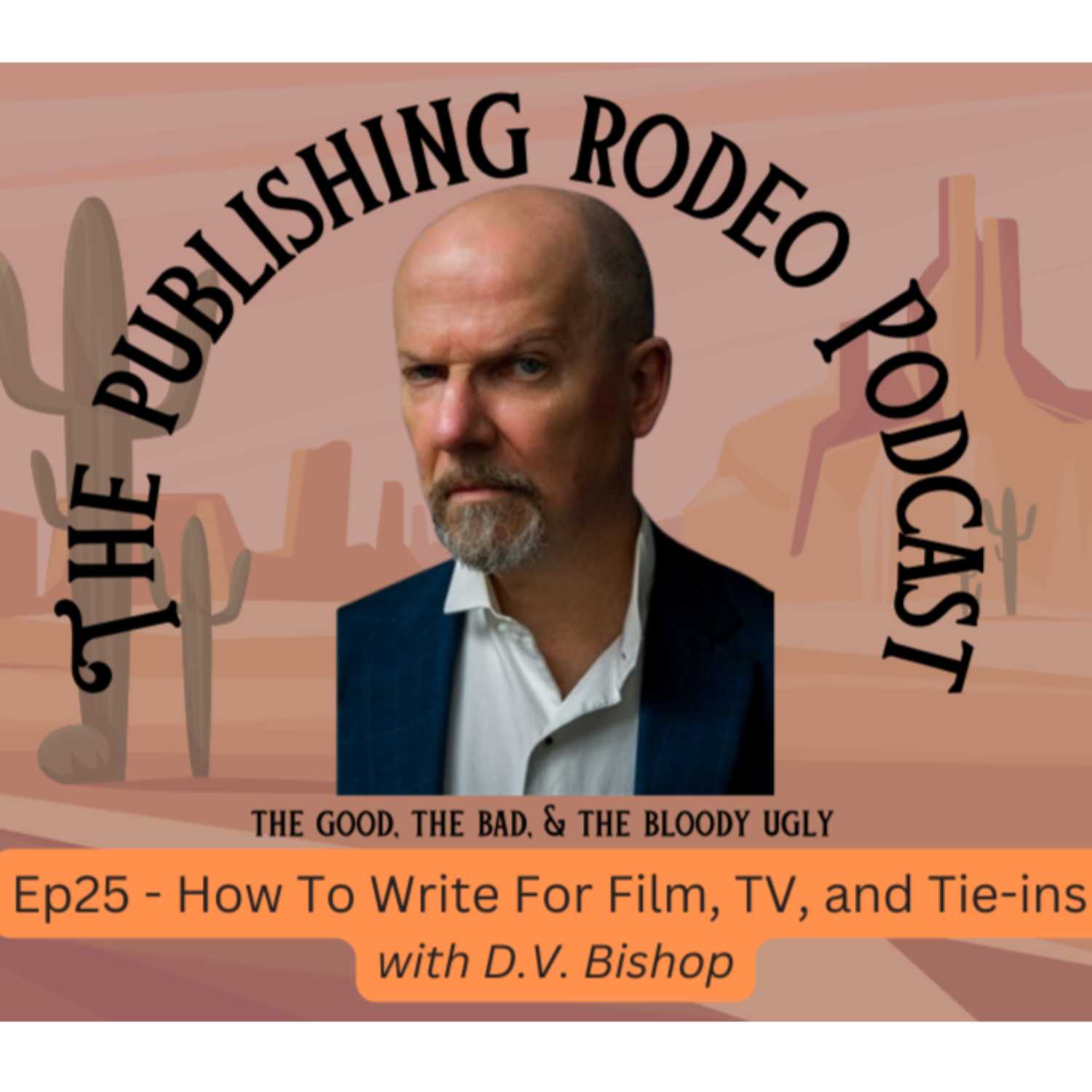 25 - How to Write For Film, TV, and Tie-Ins (with D. V. Bishop)