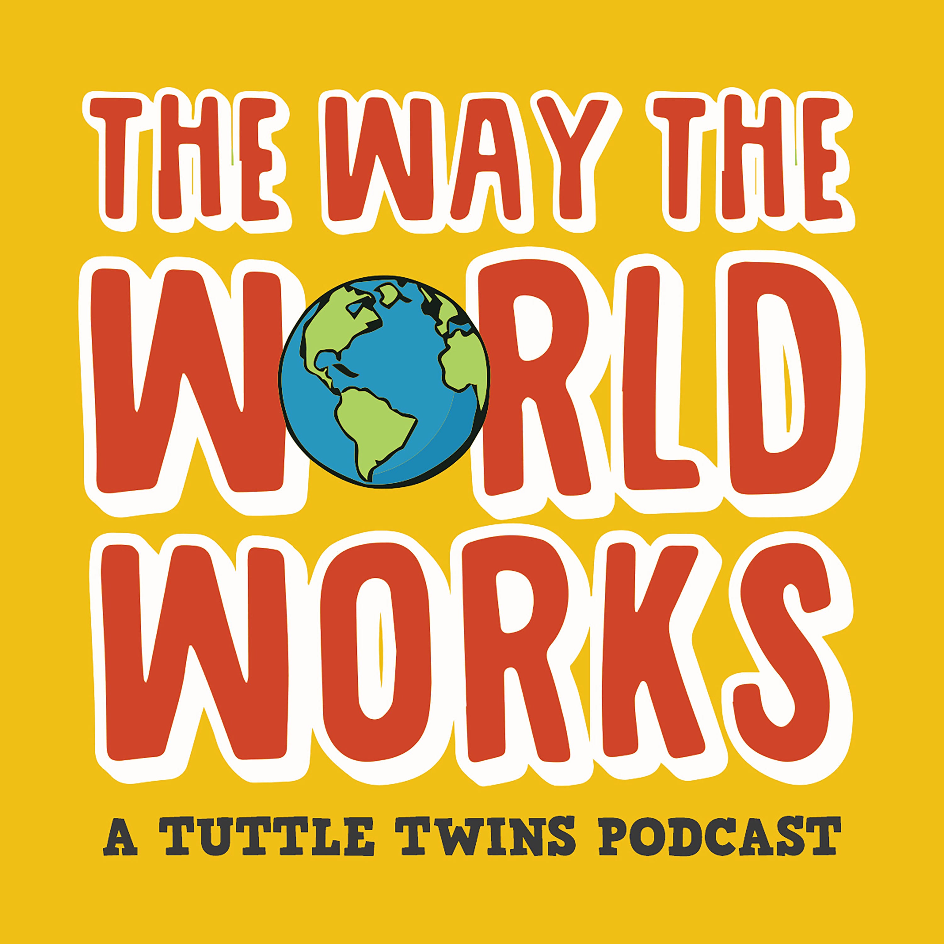 The Way the World Works: A Tuttle Twins Podcast for Families 