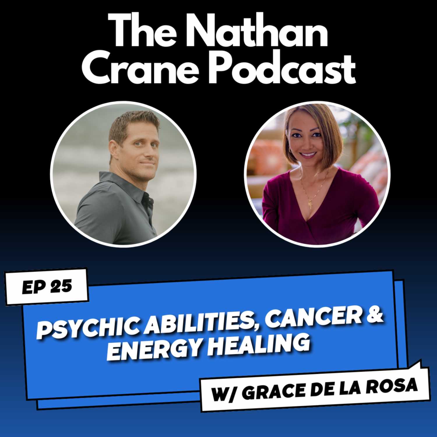 Grace De La Rosa - Psychic Abilities, Cancer & Energy Healing | Nathan Crane Podcast 25