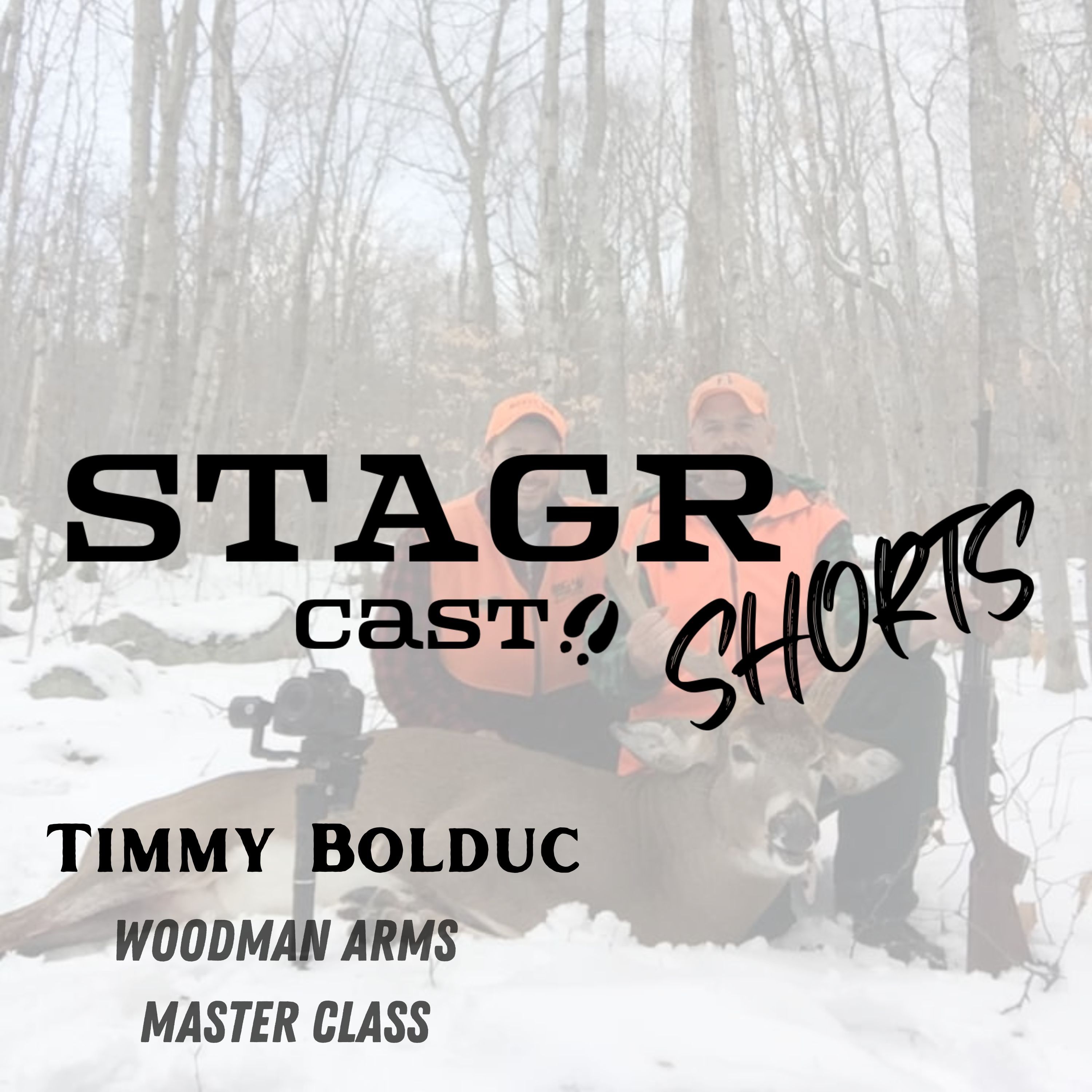 STAGR Cast Shorts: Timmy Bolduc (Woodman Arms Master