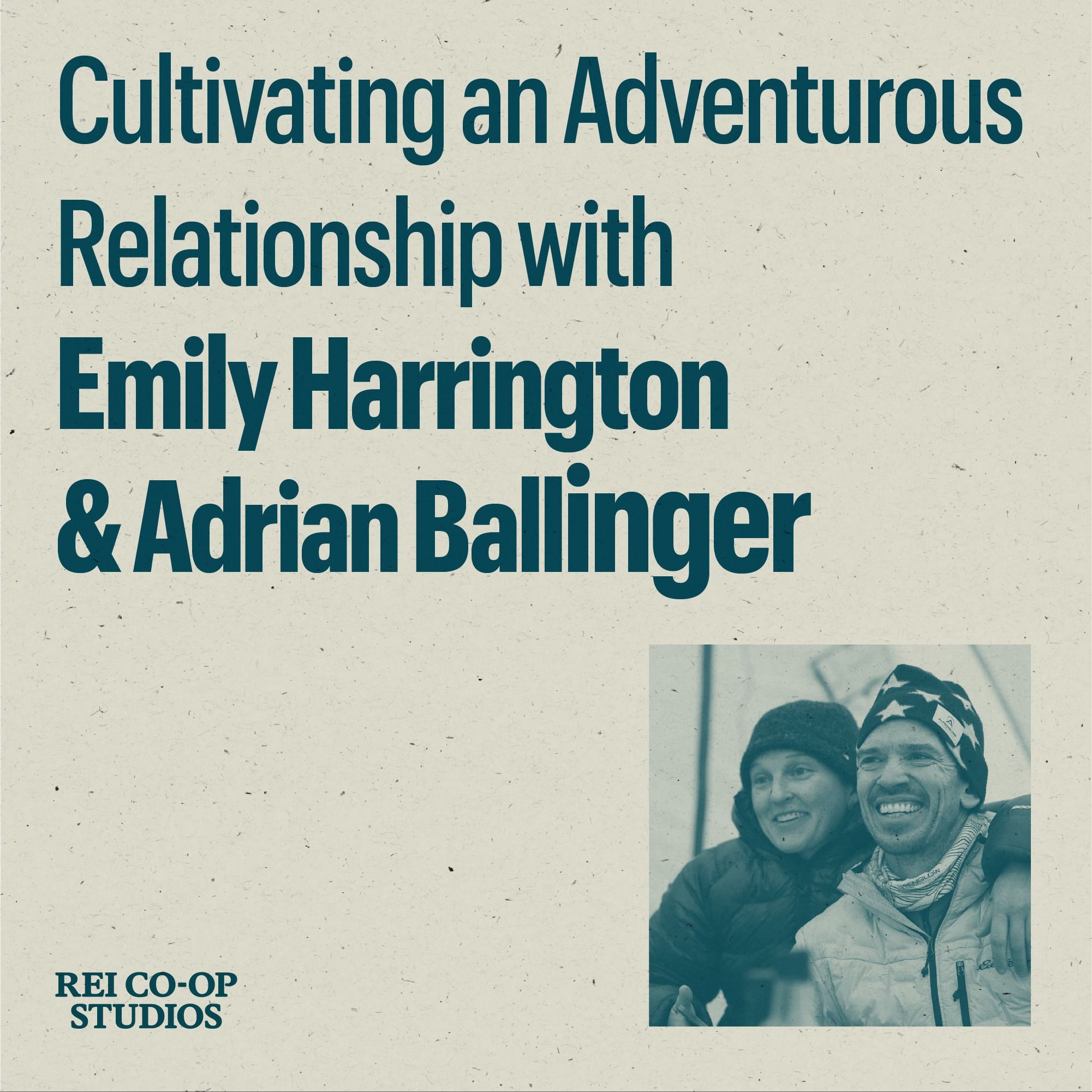 ⁣Cultivating an Adventurous Relationship with Emily Harrington & Adrian Ballinger