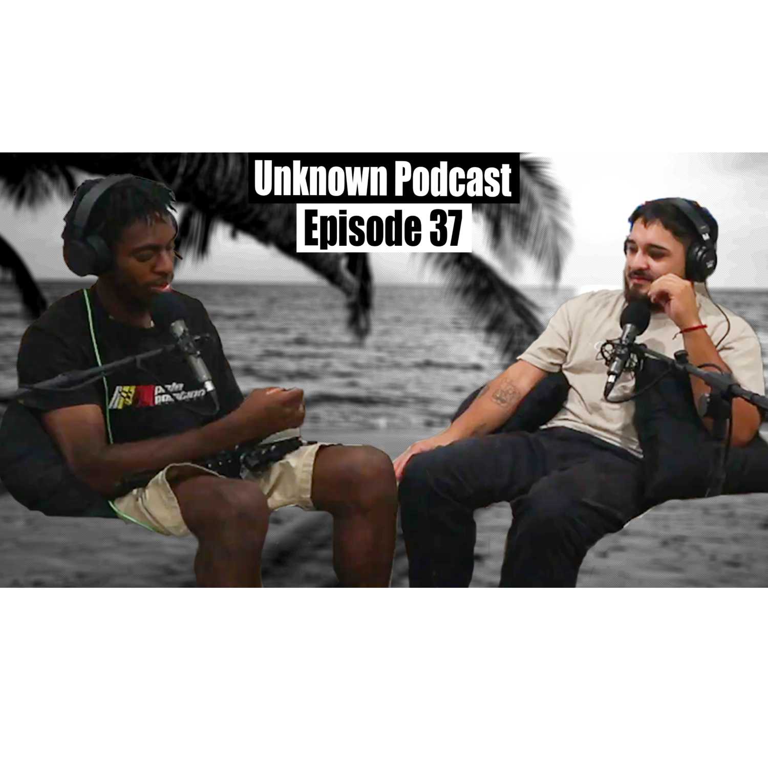 I Have A Problem │Unknown Podcast Episode 37