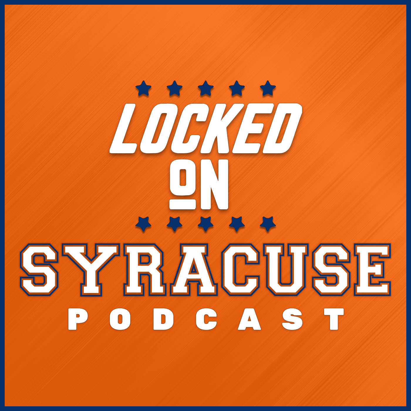 Locked On Syracuse - Daily Podcast On Syracuse Orange Football & Basketball 