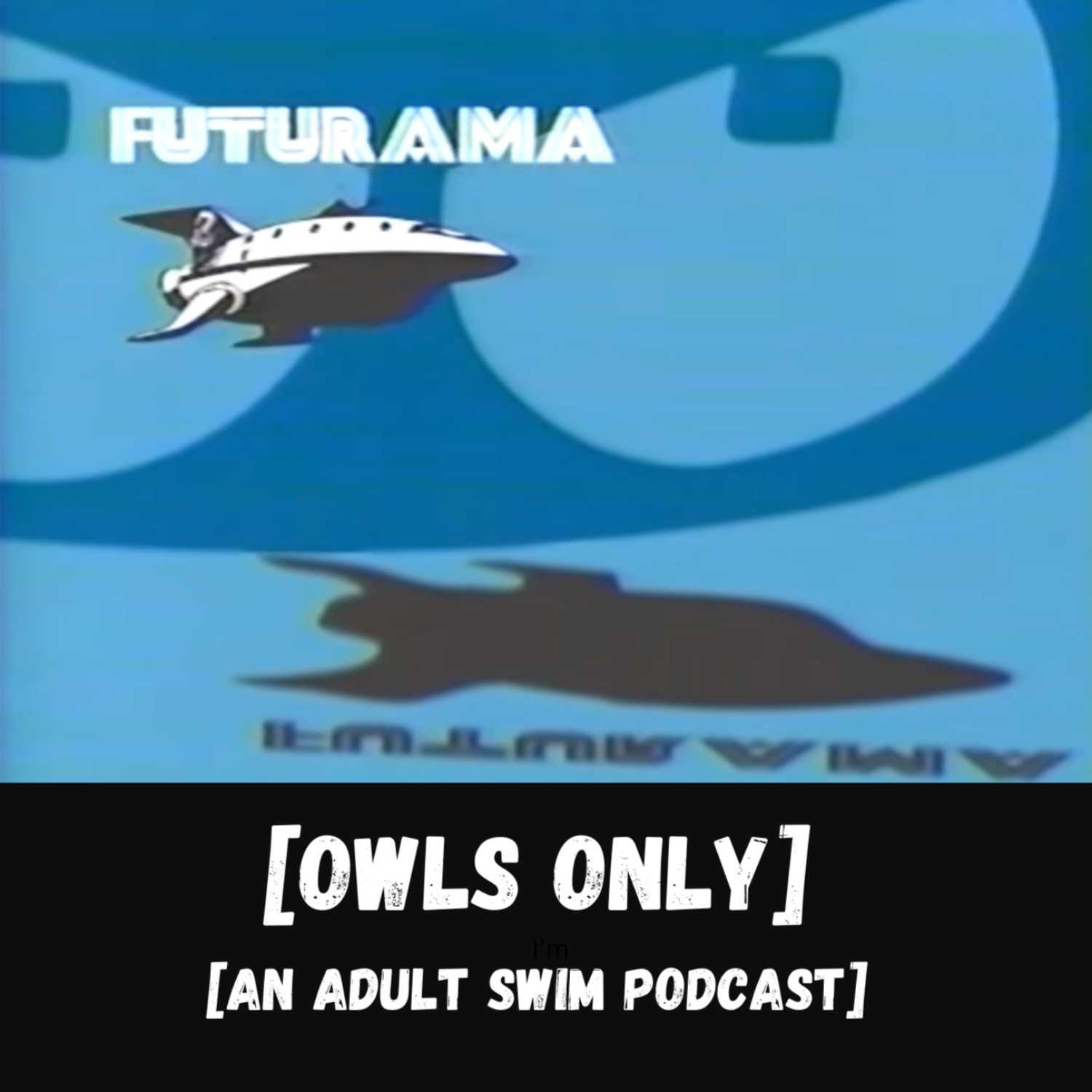 ⁣Futurama Retrospective: Owls Only: An Adult Swim Podcast