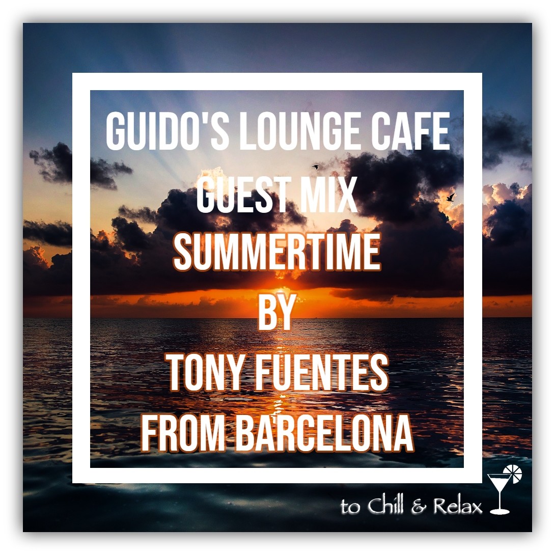 ⁣Guido's Lounge Cafe Guestmix (Summertime) by Tony Fuentes from Barcelona