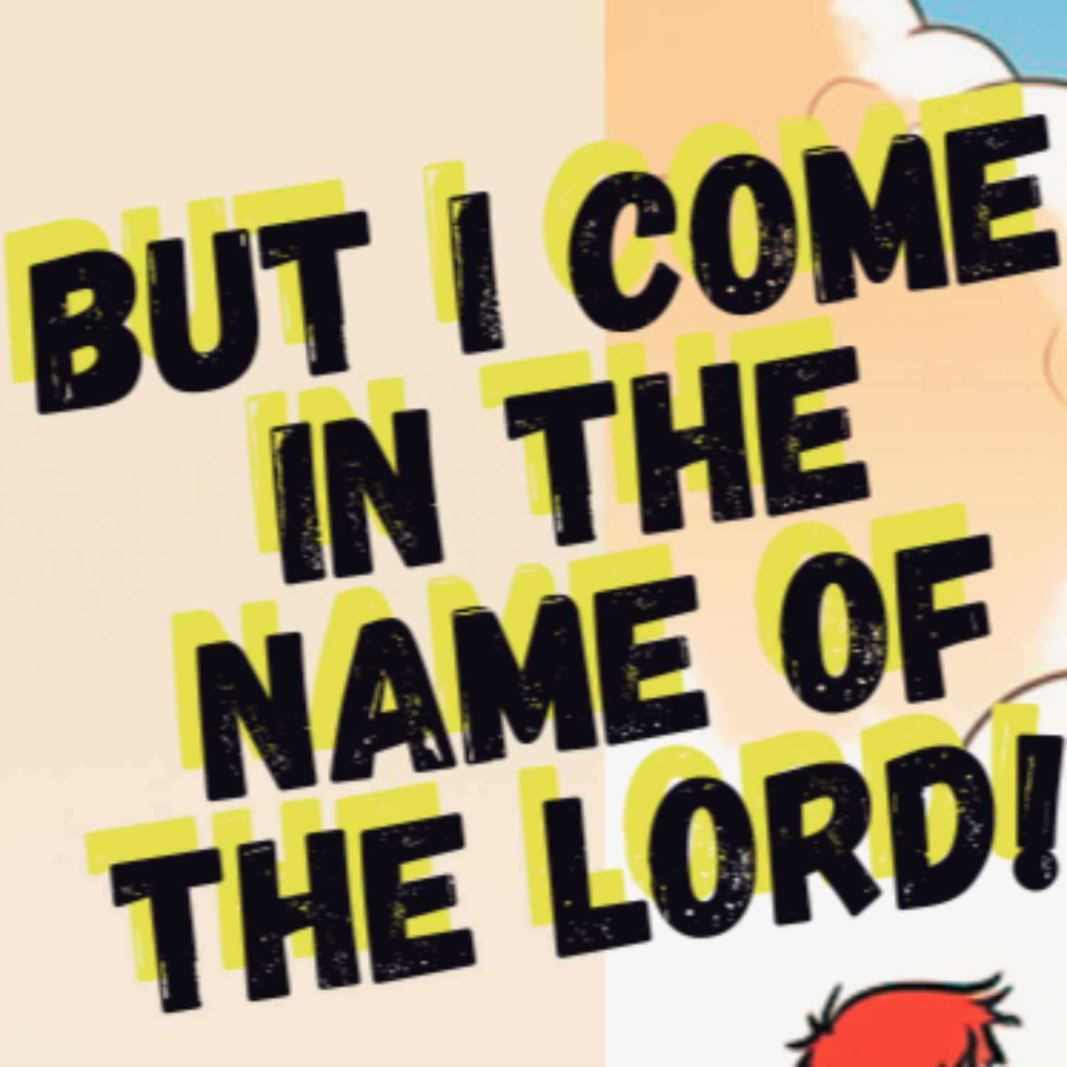 Episode 14 - But I Come In The Name Of The LORD!