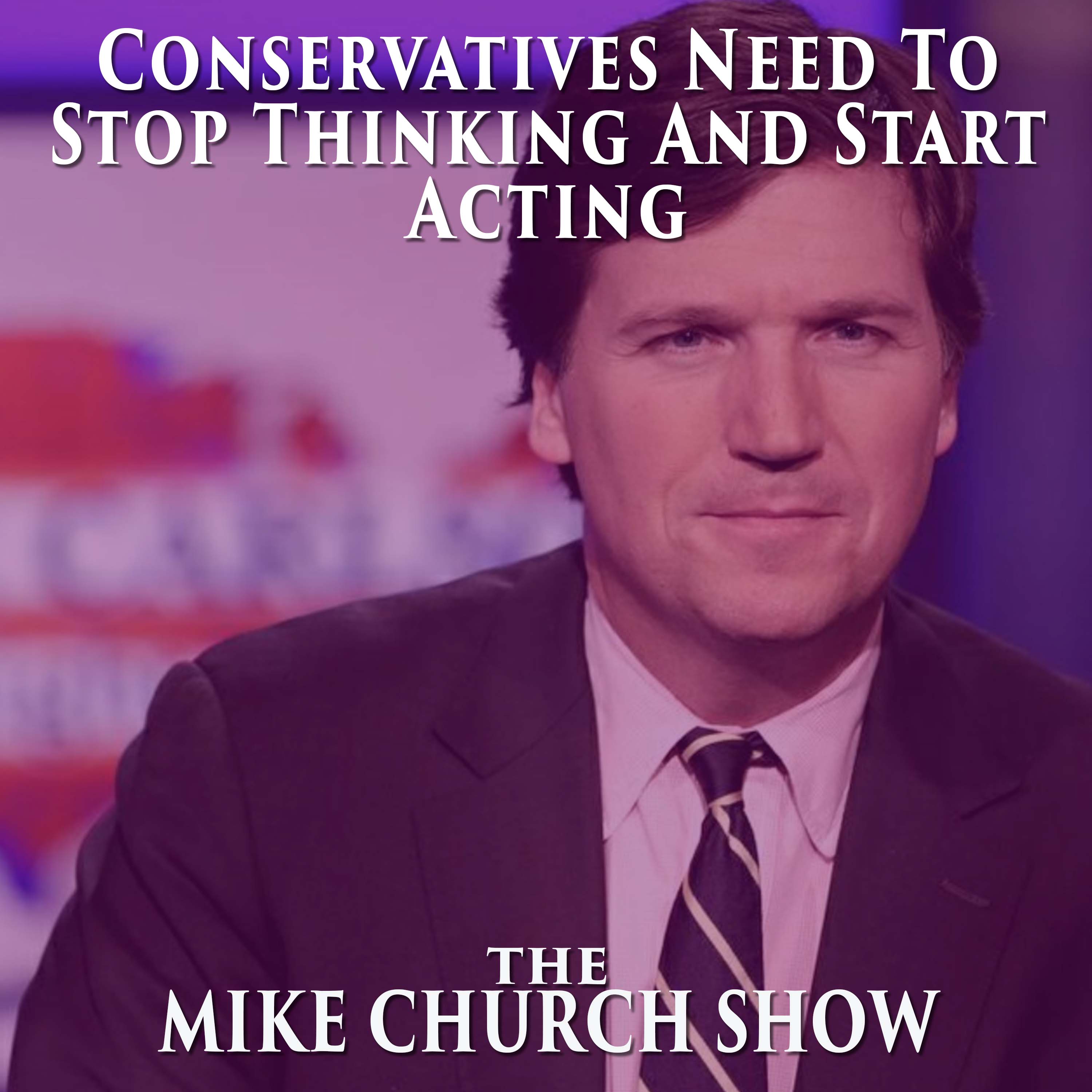 Conservatives Need To Stop Thinking And Start Acting