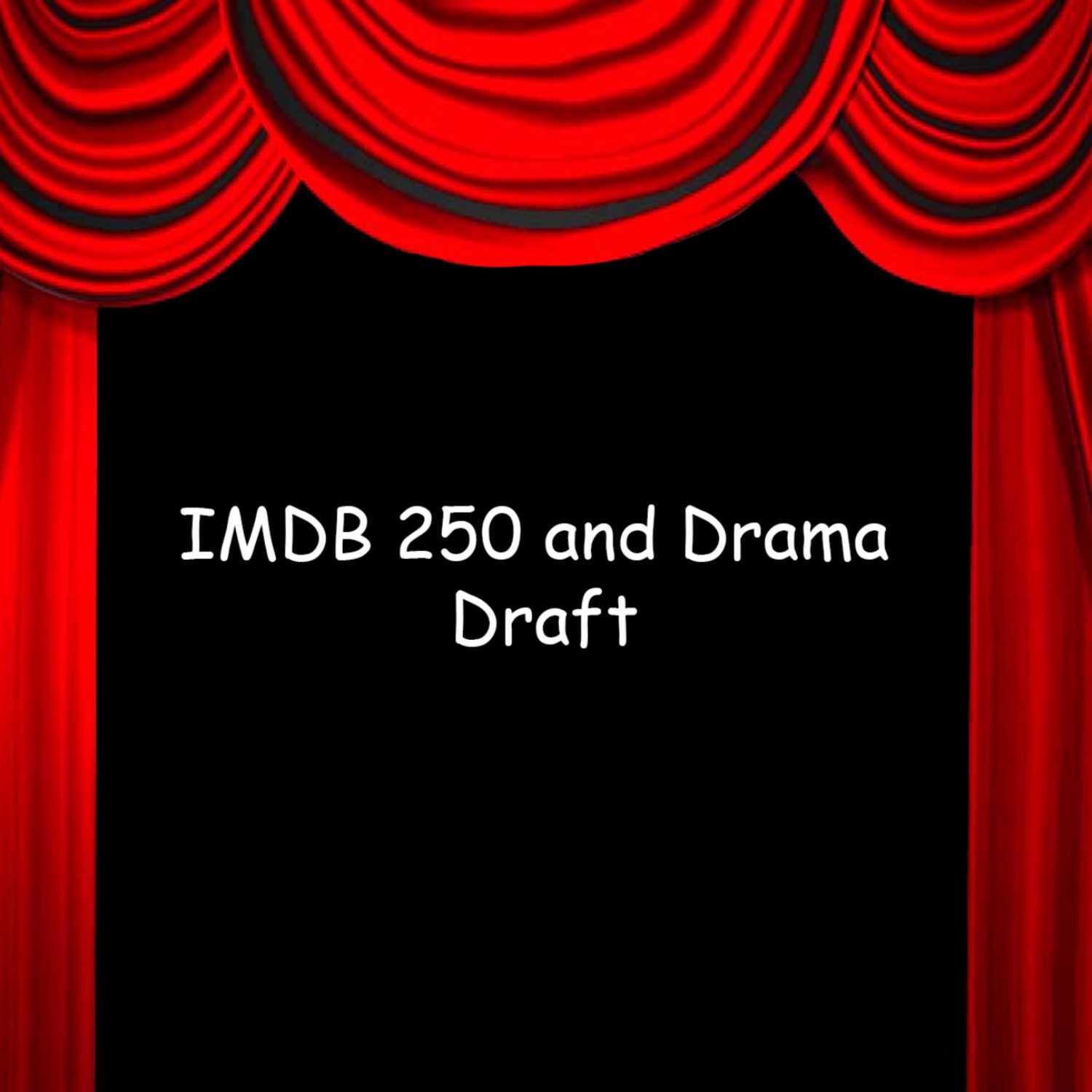 IMDB Top 250 and Drama draft