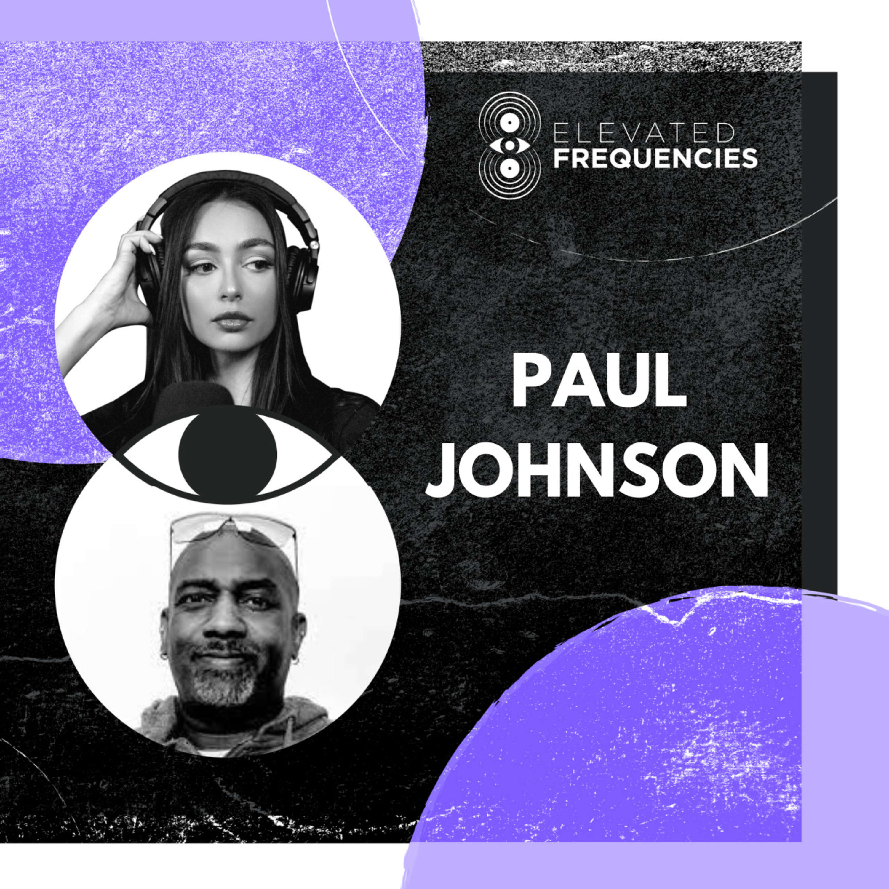 A Tribute to Chicago House Music Legend, Paul Johnson: Elevated Frequencies Episode 12