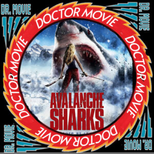 Doctor Movie: Episode 221: Avalanche Sharks