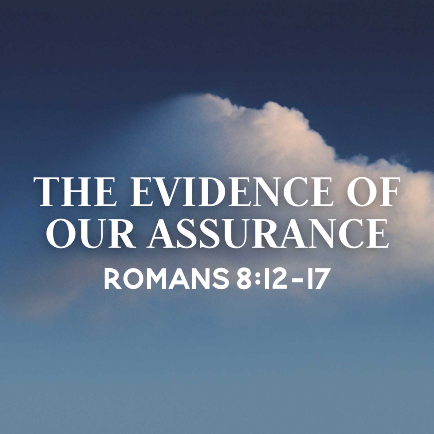 The Evidence of Our Assurance | Romans 8:12-17