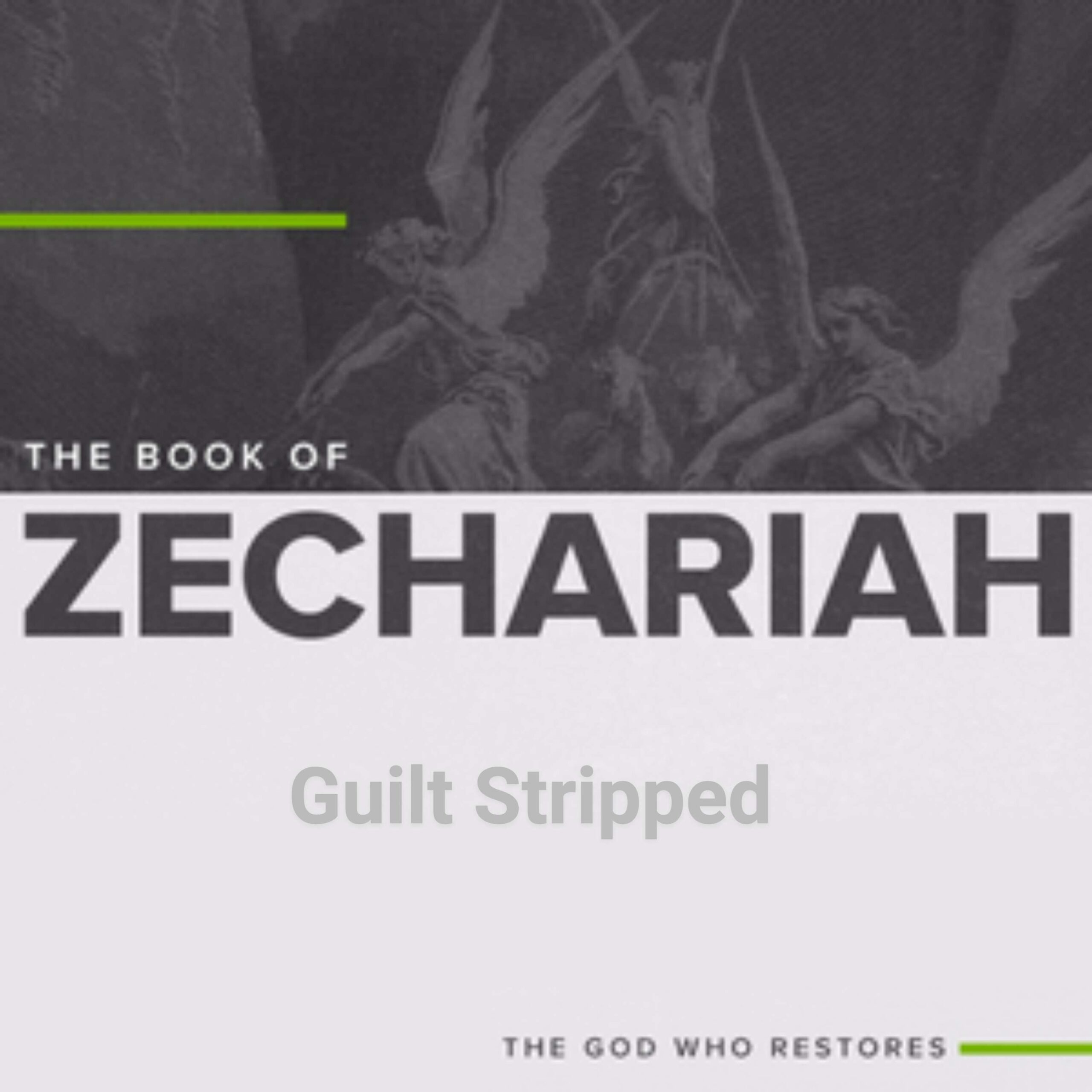 Zechariah: Guilt Stripped