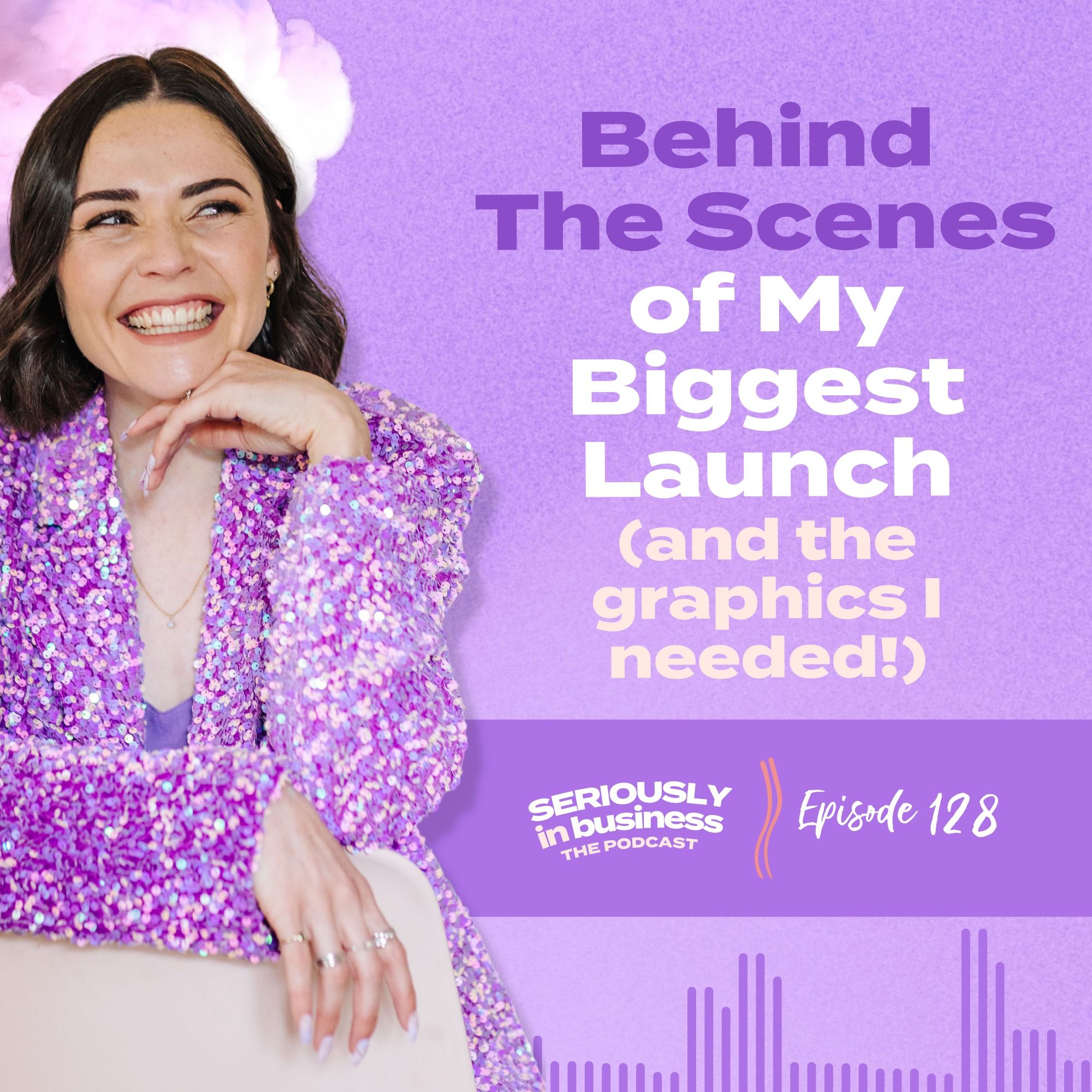 ⁣128: Behind-the-scenes of my biggest launch (and the graphics I needed!)