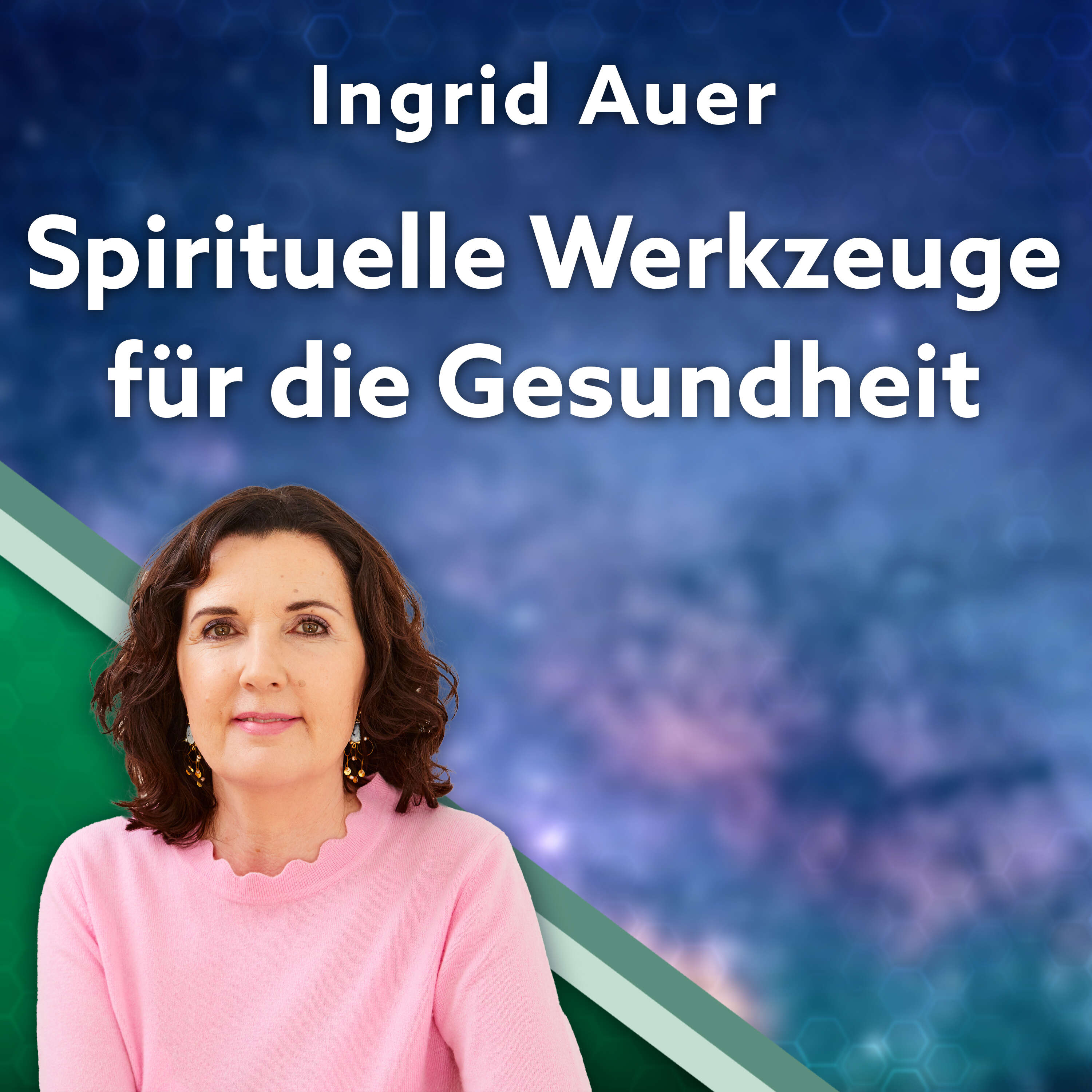 #045 Spirituelle Werkzeuge für die Gesundheit - Ingrid Auer