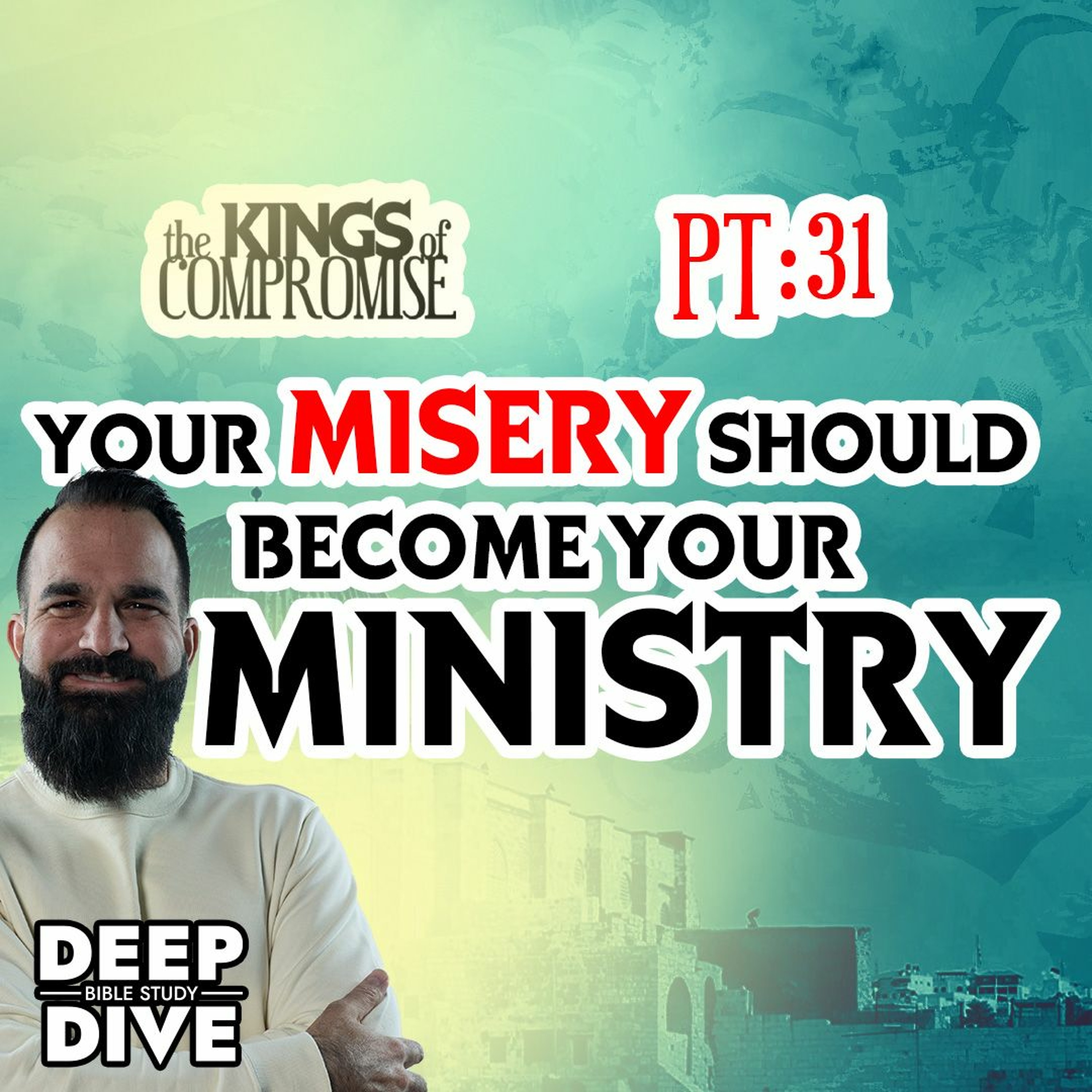 2 Kings 20 Kings of Compromise - Part 31: “Your Misery Should Become Your Ministry"