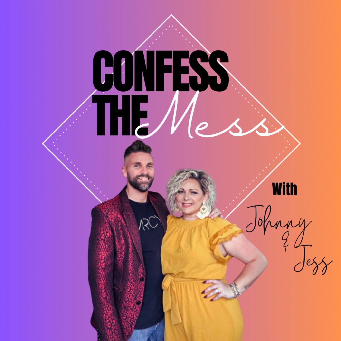 Confess The Mess with Johnny and Jess 