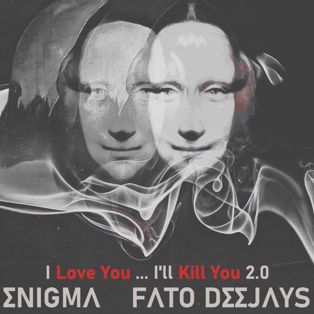 ENIGMA & FATO DEEJAYS - I Love You..I'll Kill You 2.0 (Single edit)