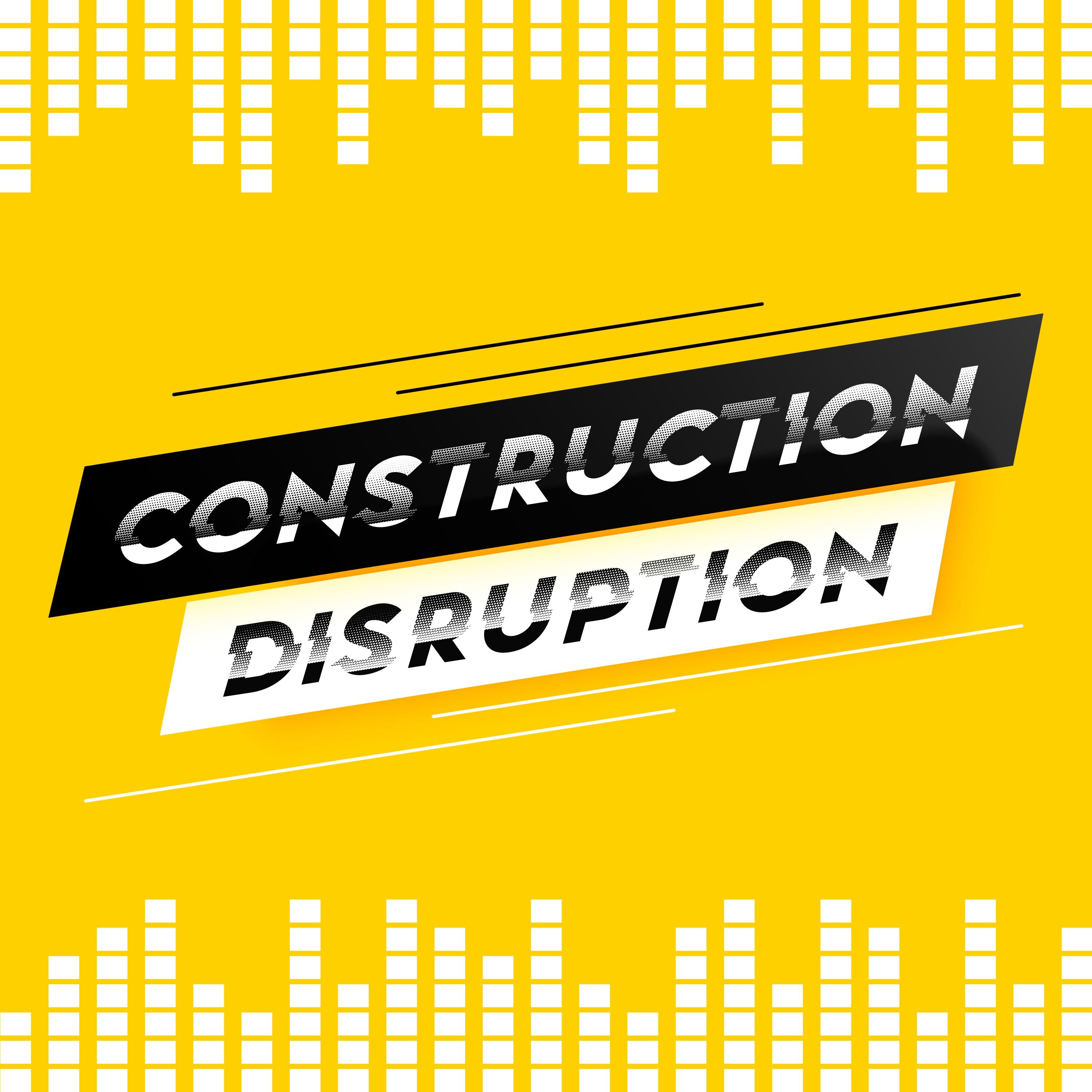 Construction Disruption 