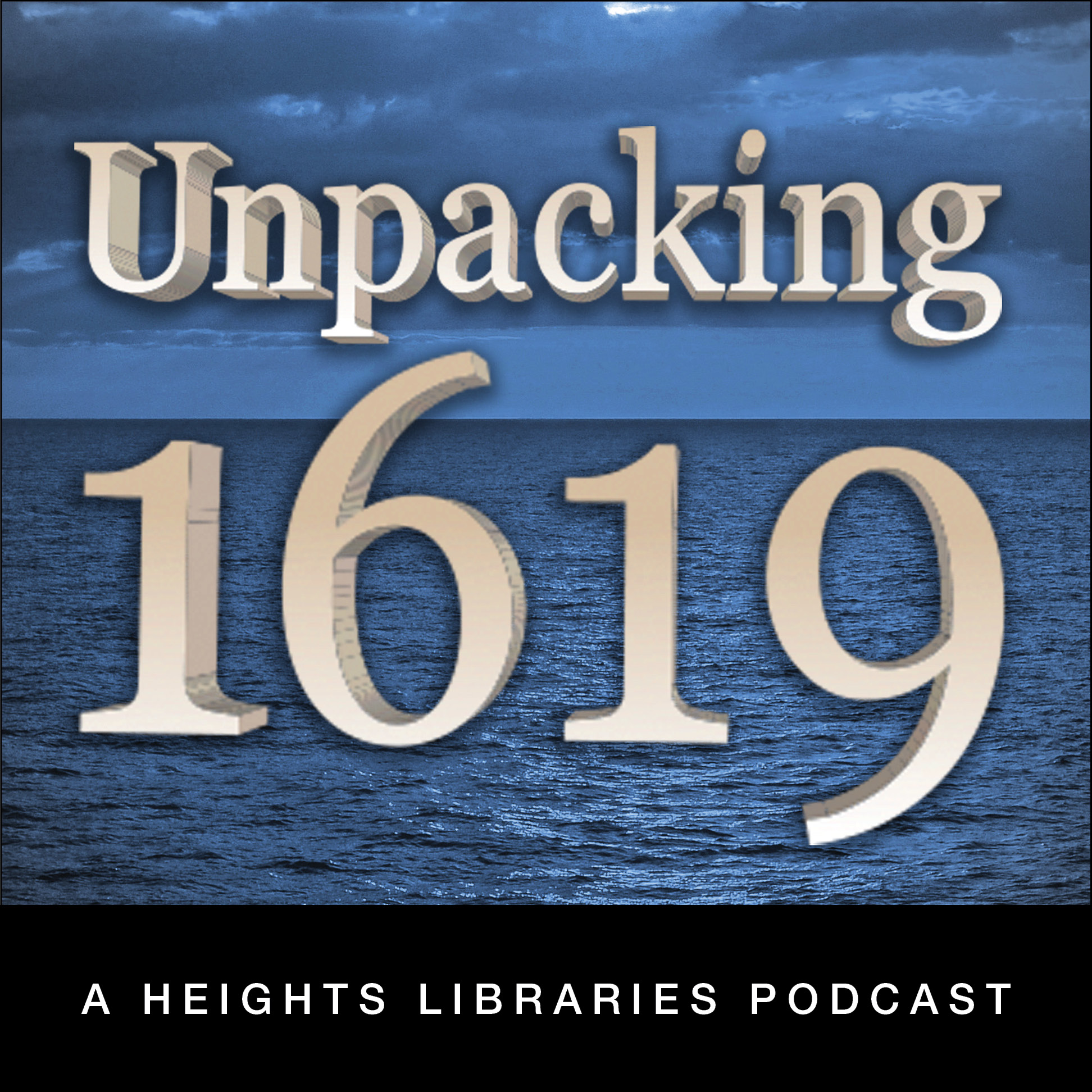 Unpacking 1619 - A Heights Libraries Podcast 