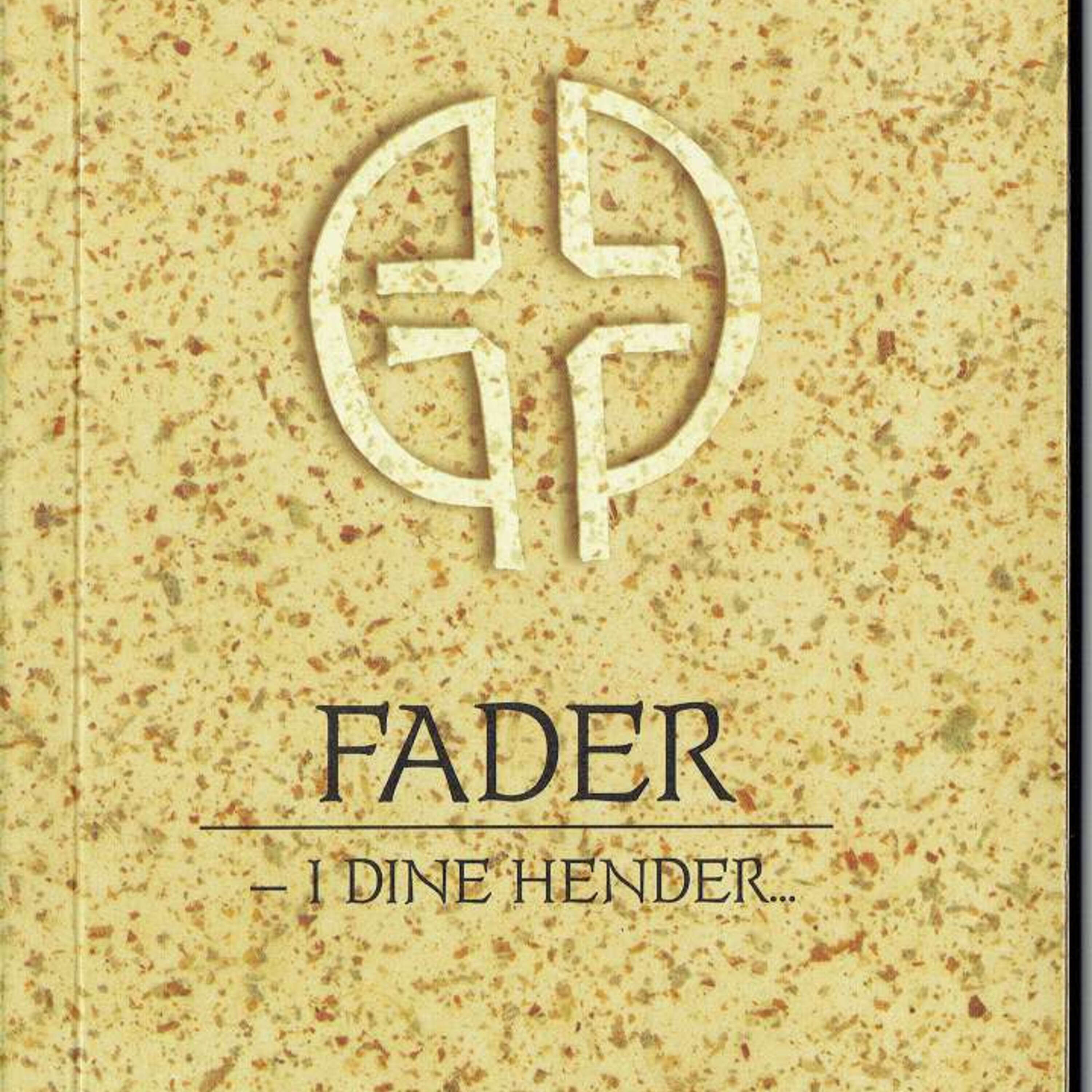 Fader – I dine hender del 1