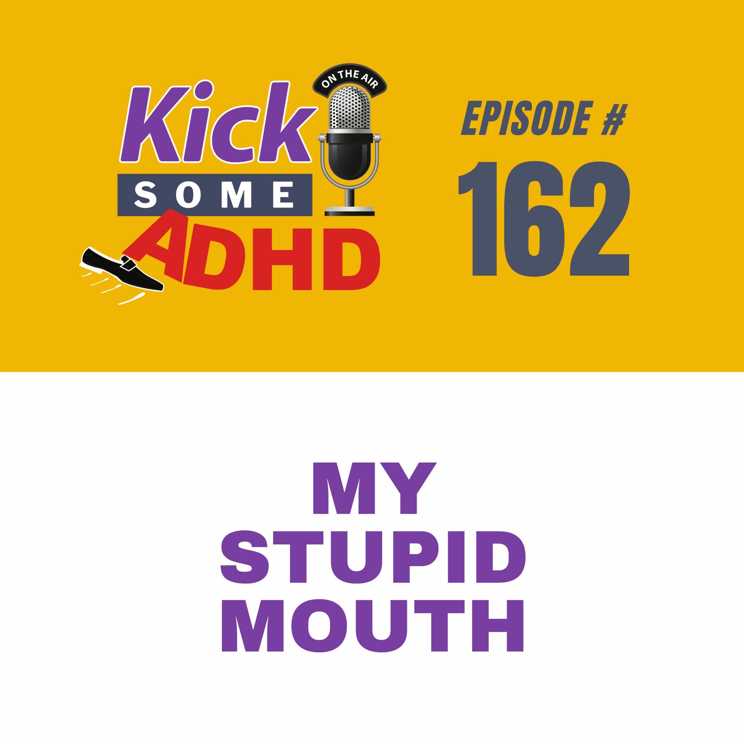 #162 My Stupid Mouth