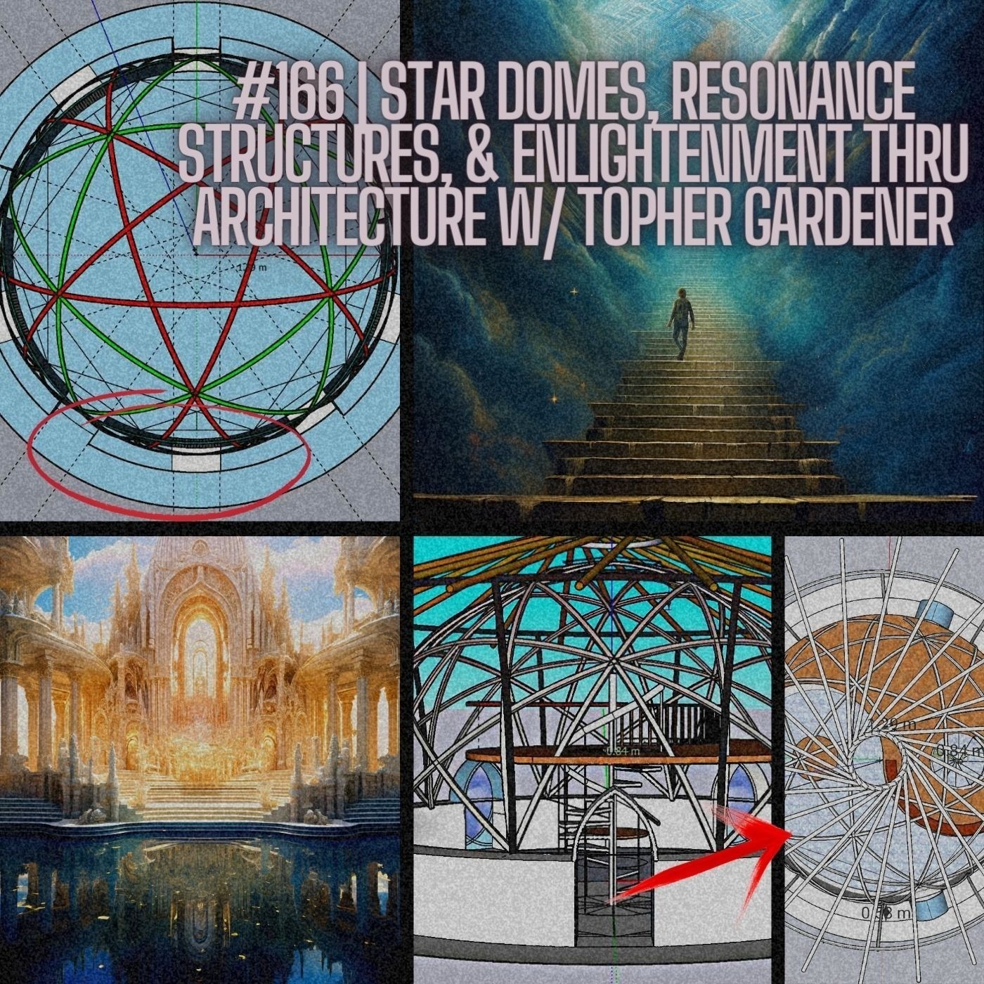 #166 | Star Domes, Resonance Structures, & Enlightenment Thru Architecture w/ Topher Gardener