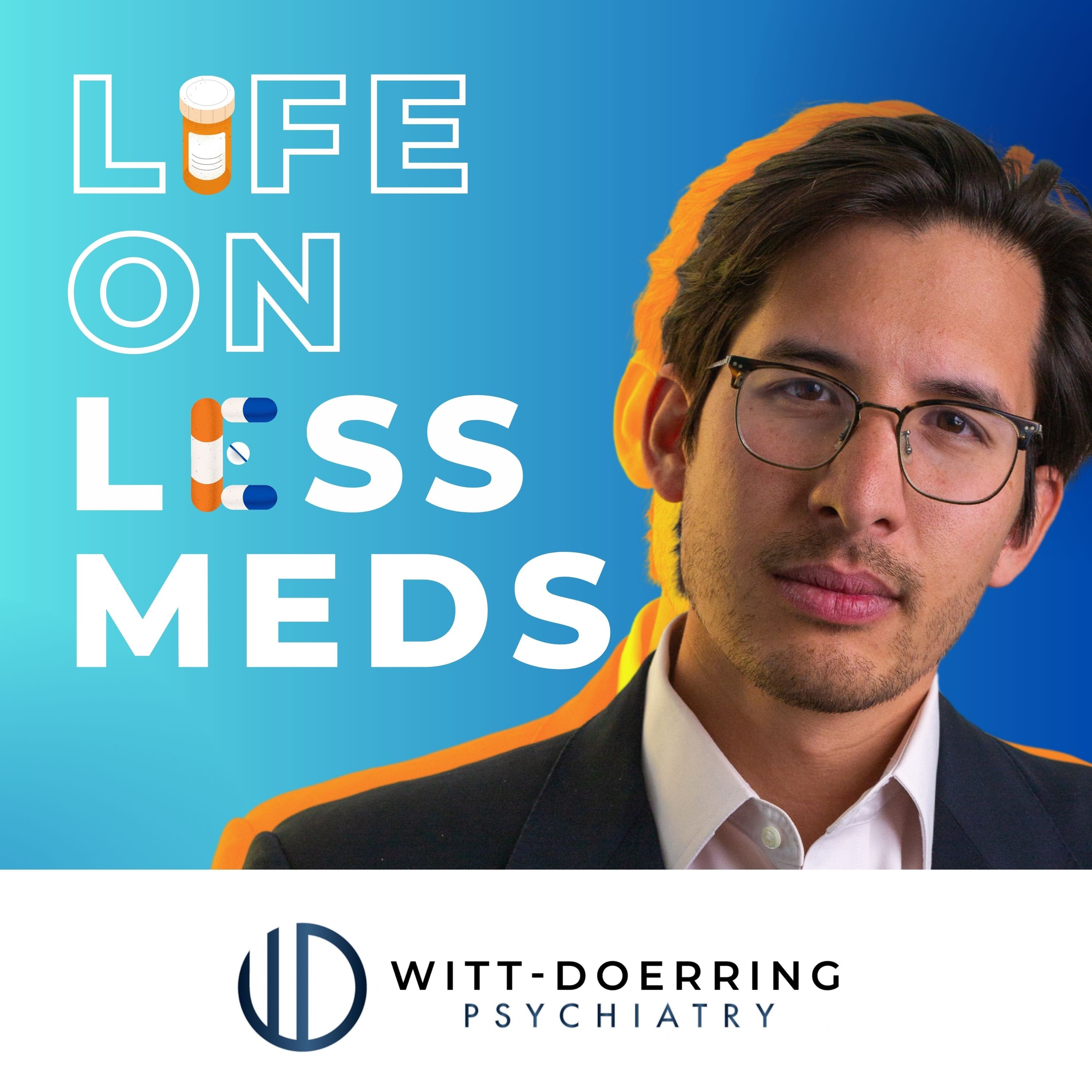 Life on Less Meds with Witt-Doerring Psychiatry 