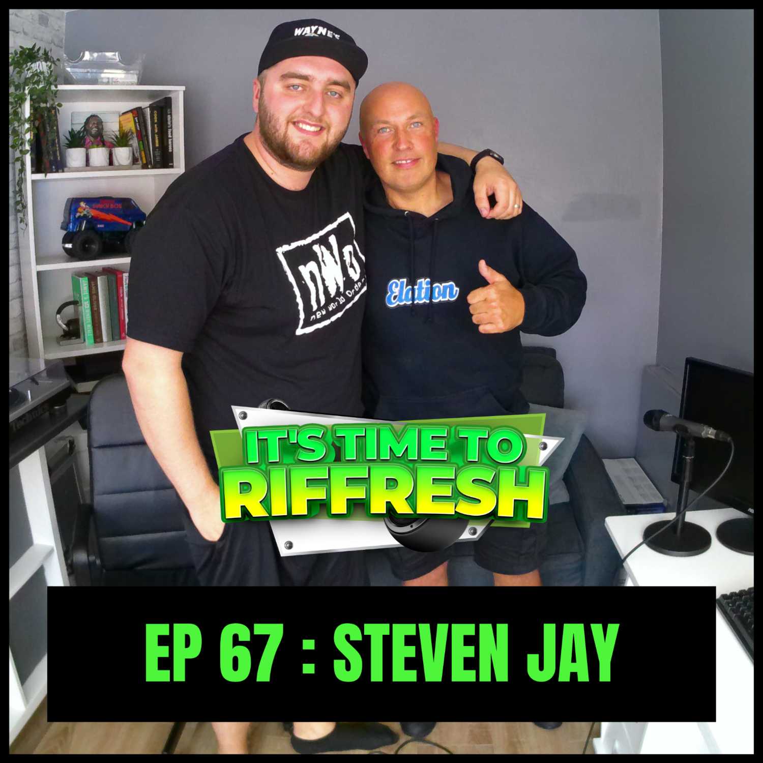 #67 STEVEN JAY | IT'S TIME TO RIFFRESH PODCAST #67 WITH BRAD RIFFRESH