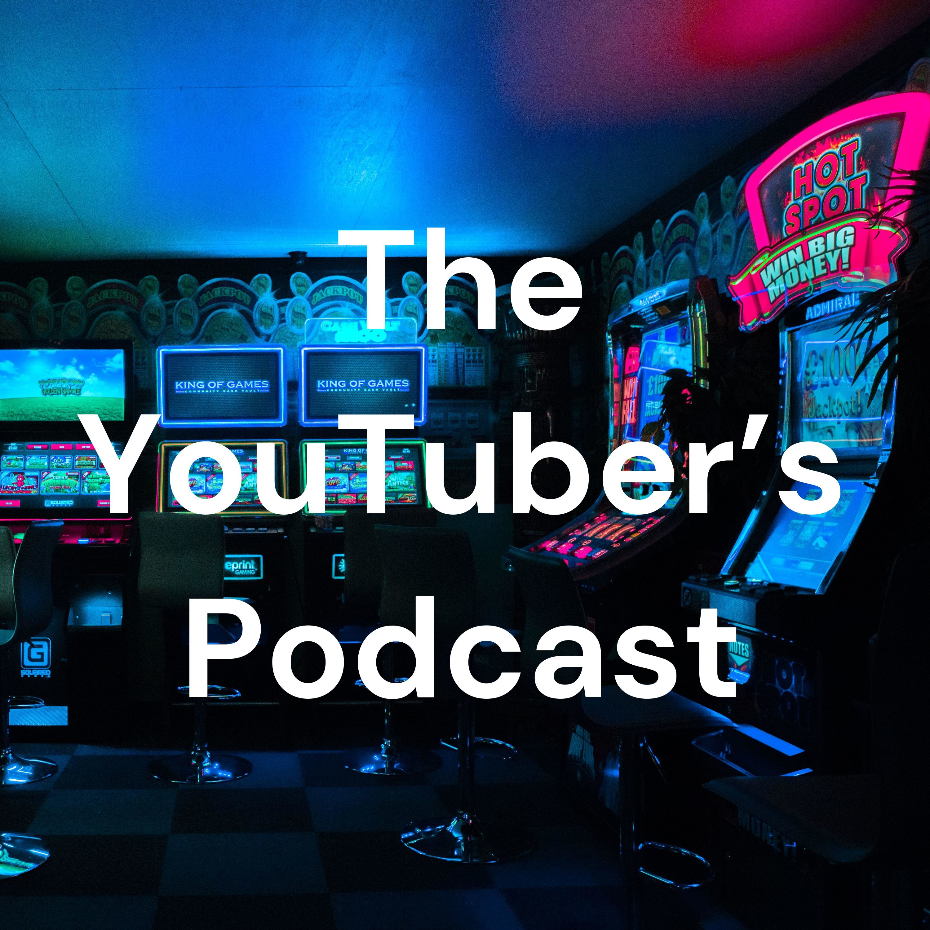 The YouTuber’s Podcast